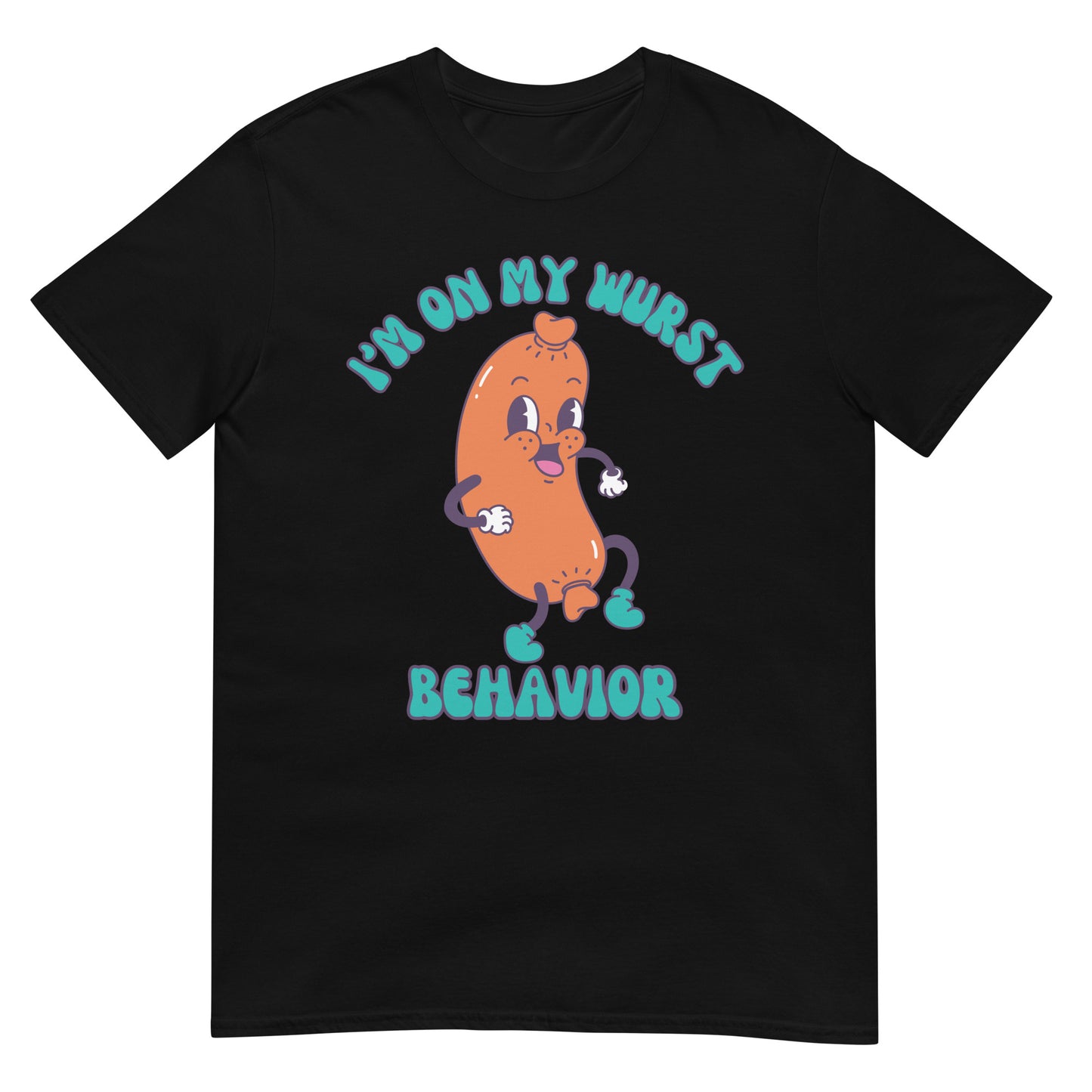 I'm on my Wurst Behavior Würstchen T-Shirt