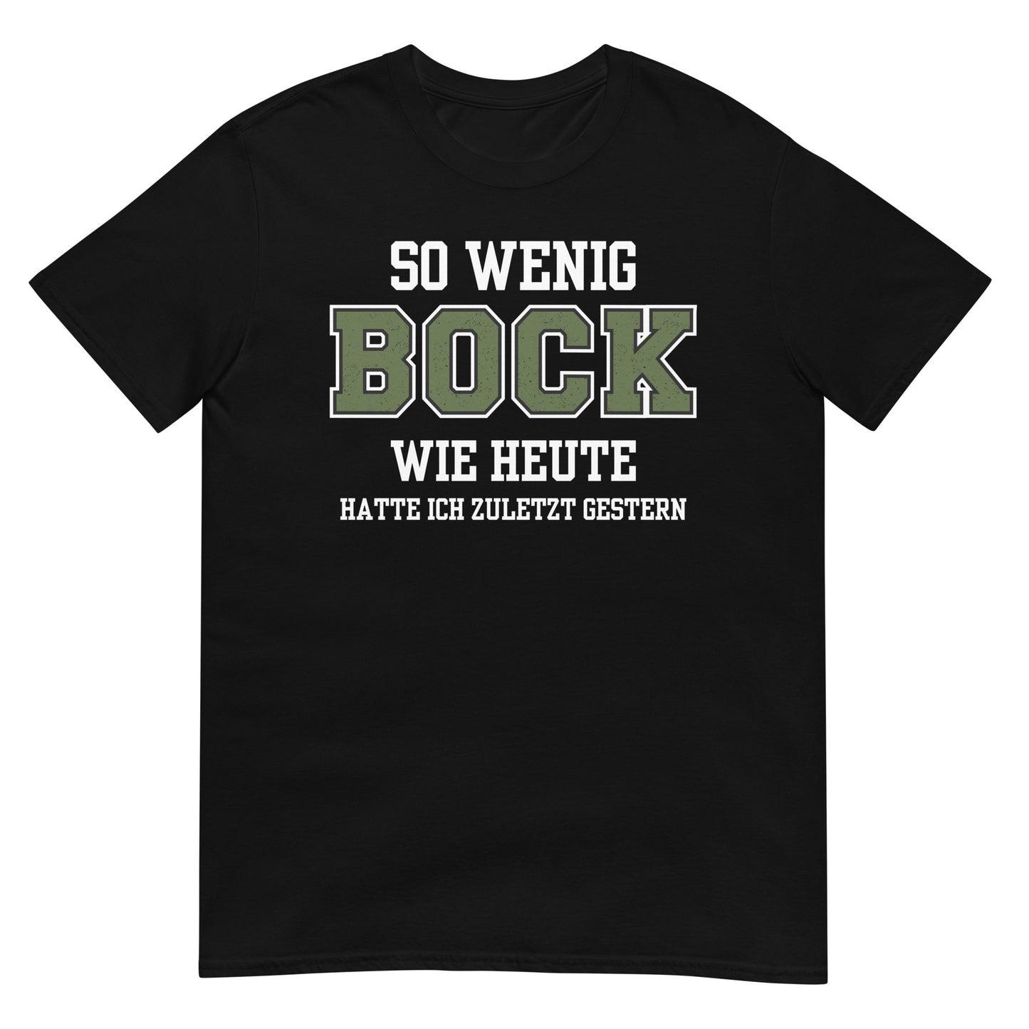So wenig Bock hatte ich zuletzt Gestern T-Shirt