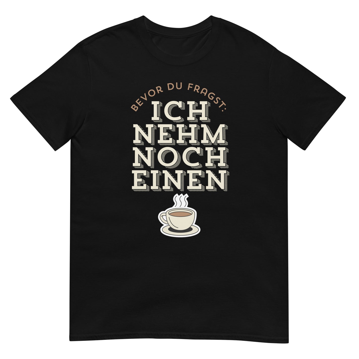 Ich nehm noch einen Kaffee T-Shirt