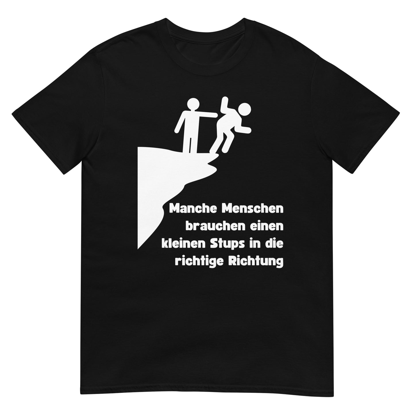Manche Menschen brauchen einen kleinen Stups T-Shirt