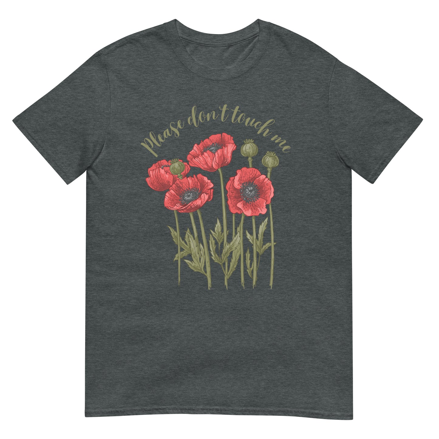 Please don't touch me Poppies T-Shirt