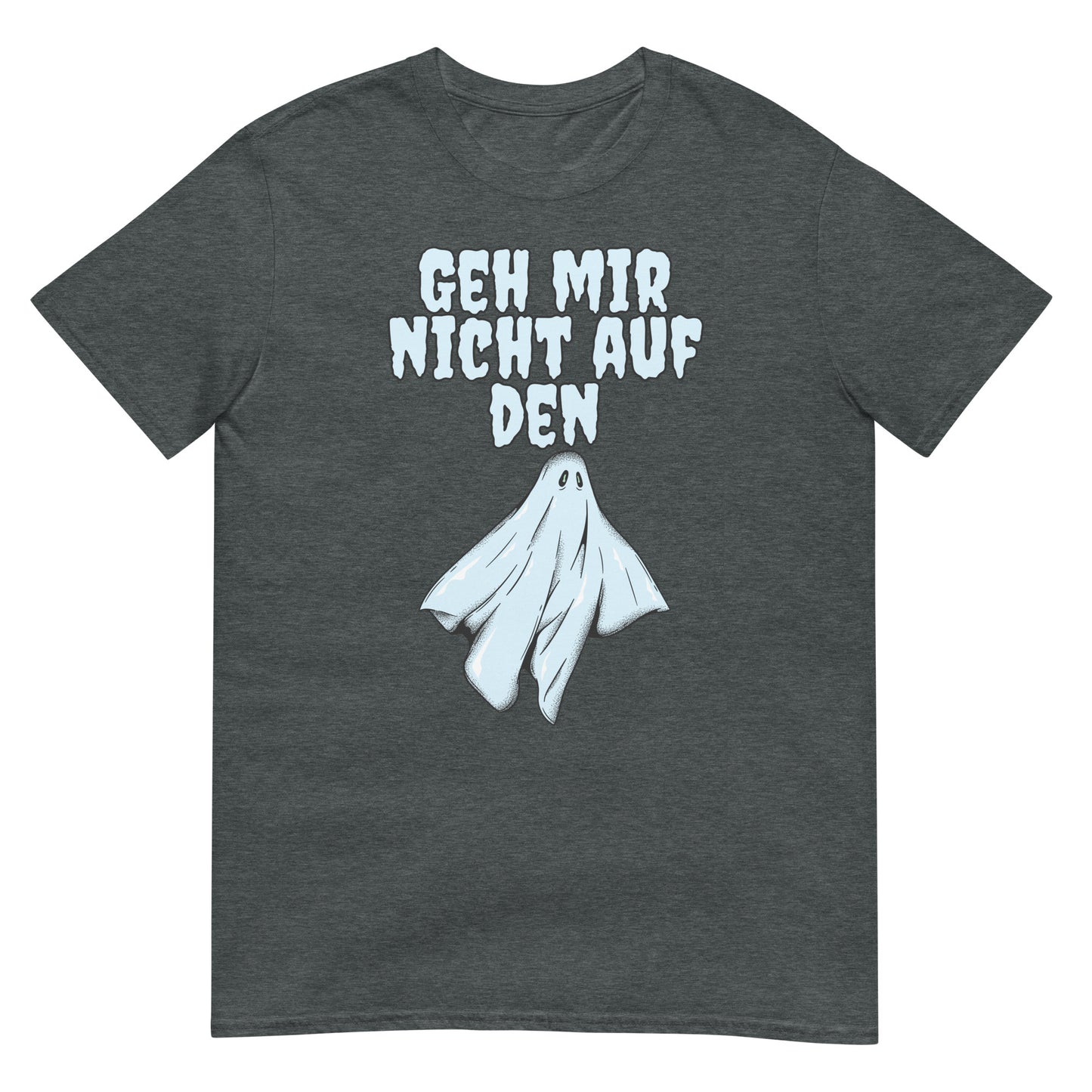 Geh mir nicht auf den Geist T-Shirt