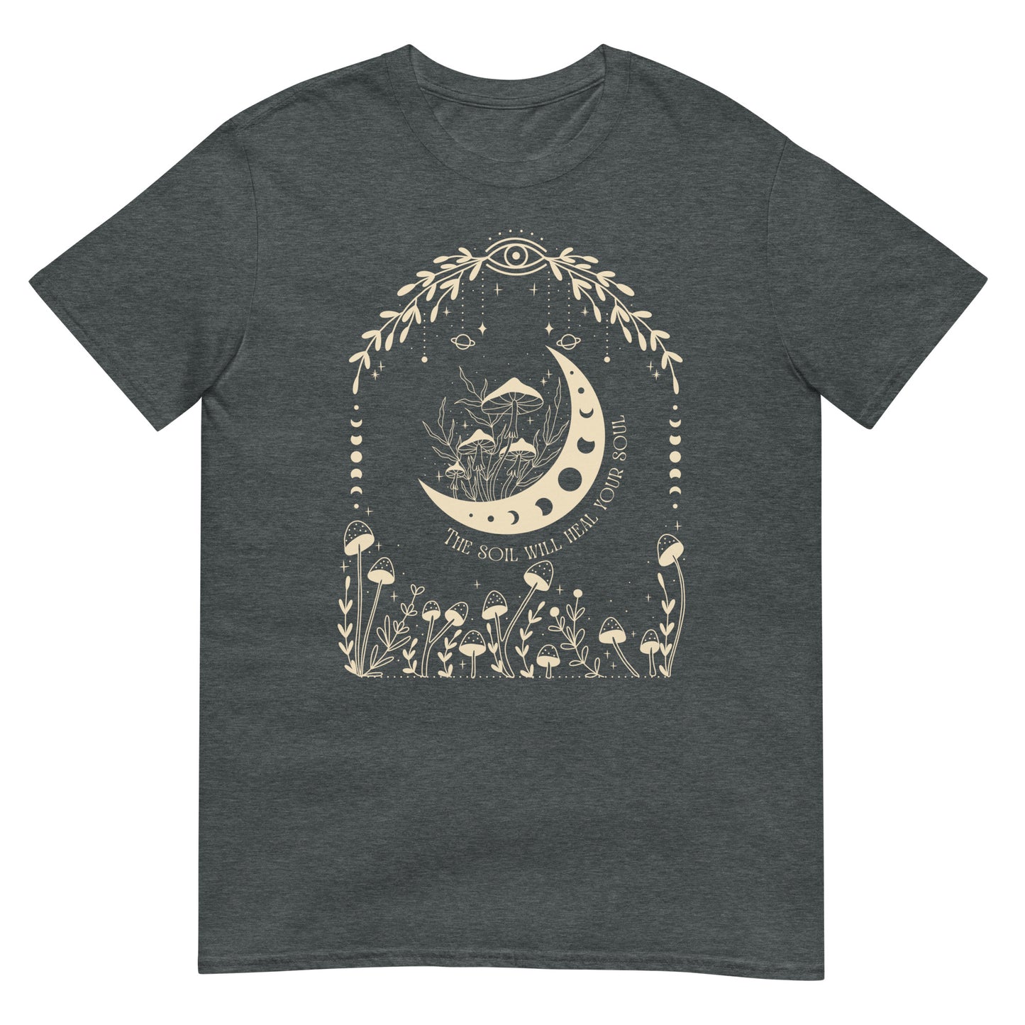 The soil will heal your soul T-Shirt