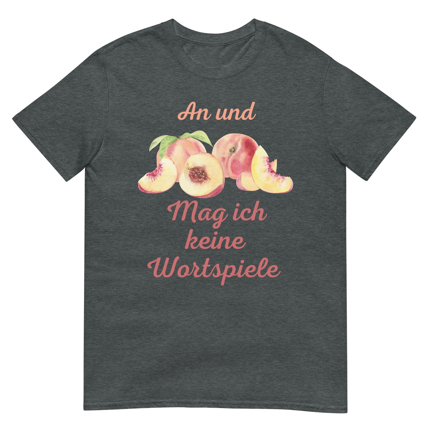 An und Pfirsich mag ich keine Wortspiele T-Shirt