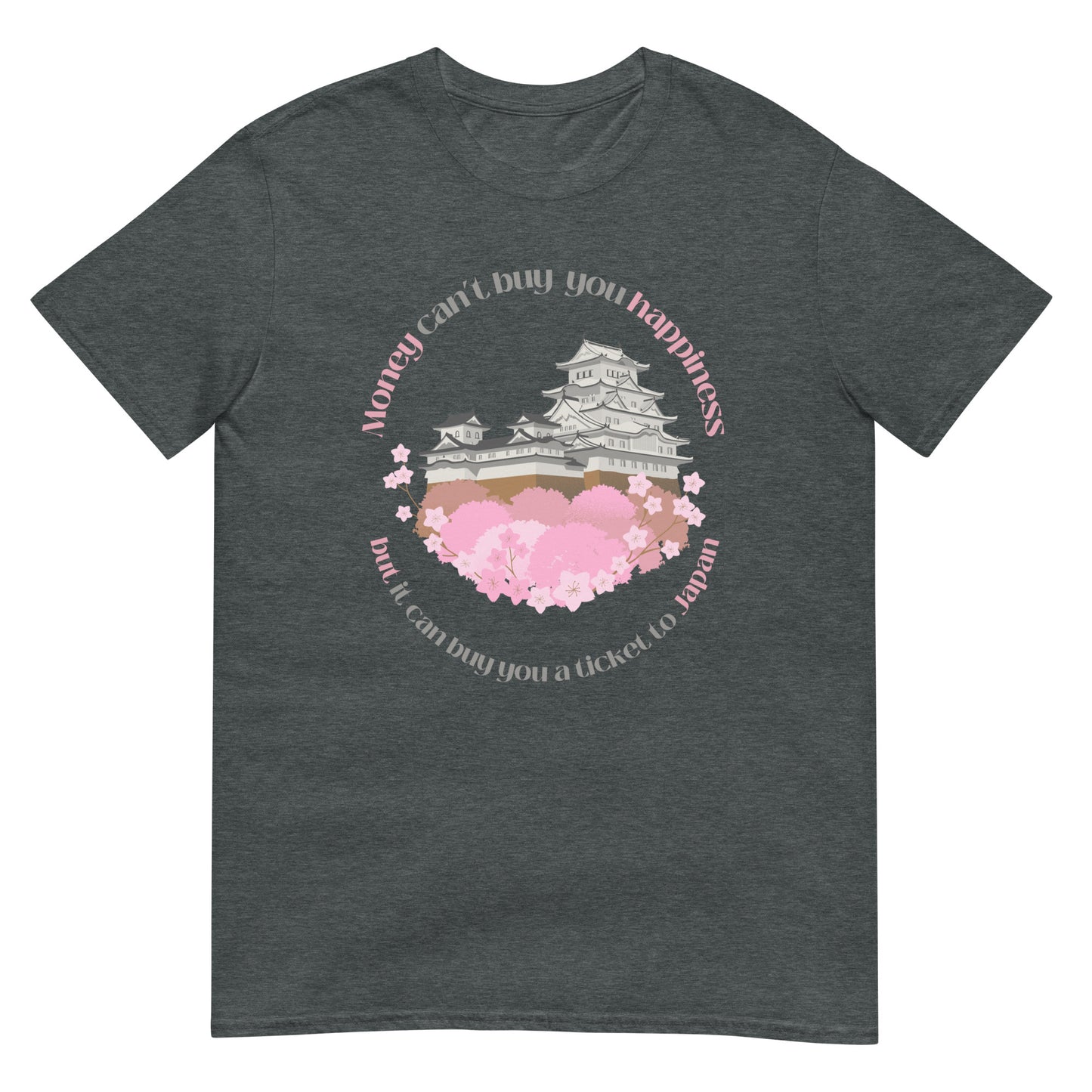 Money Can't Buy You Happiness But It Can Buy You A Ticket To Japan T-Shirt