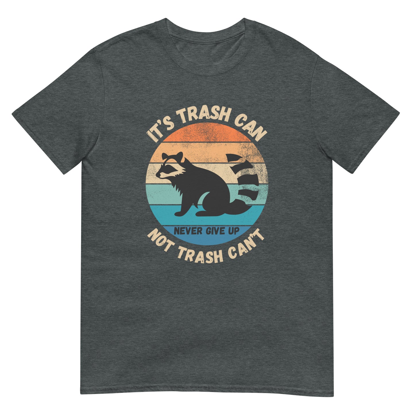 It's trash can not trash can't Waschbär T-Shirt