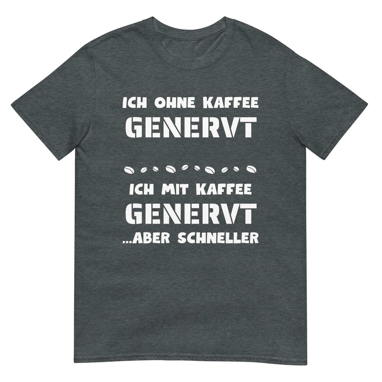 Ich ohne Kaffee Genervt Ich mit Kaffee genervt aber schneller T-Shirt