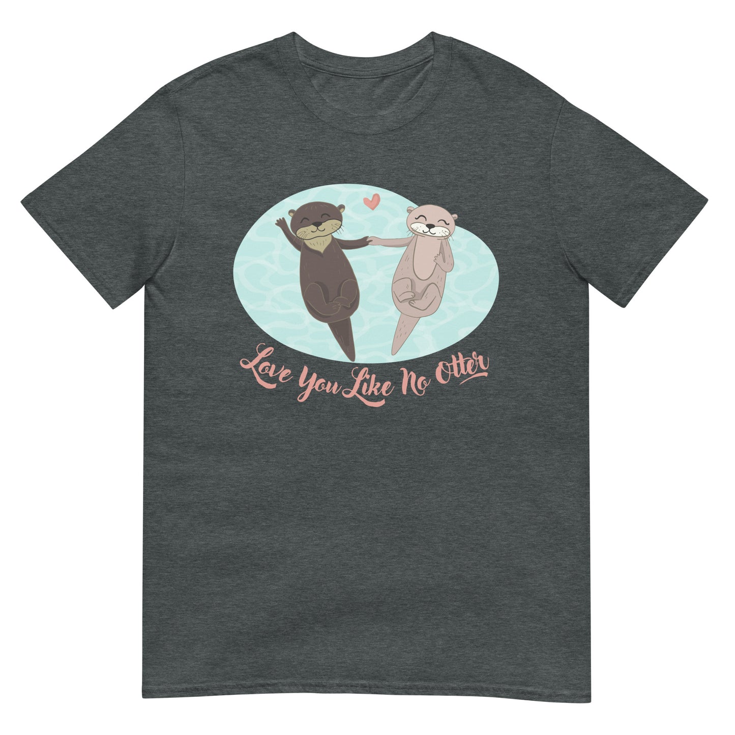 Love you like no Otter T-Shirt