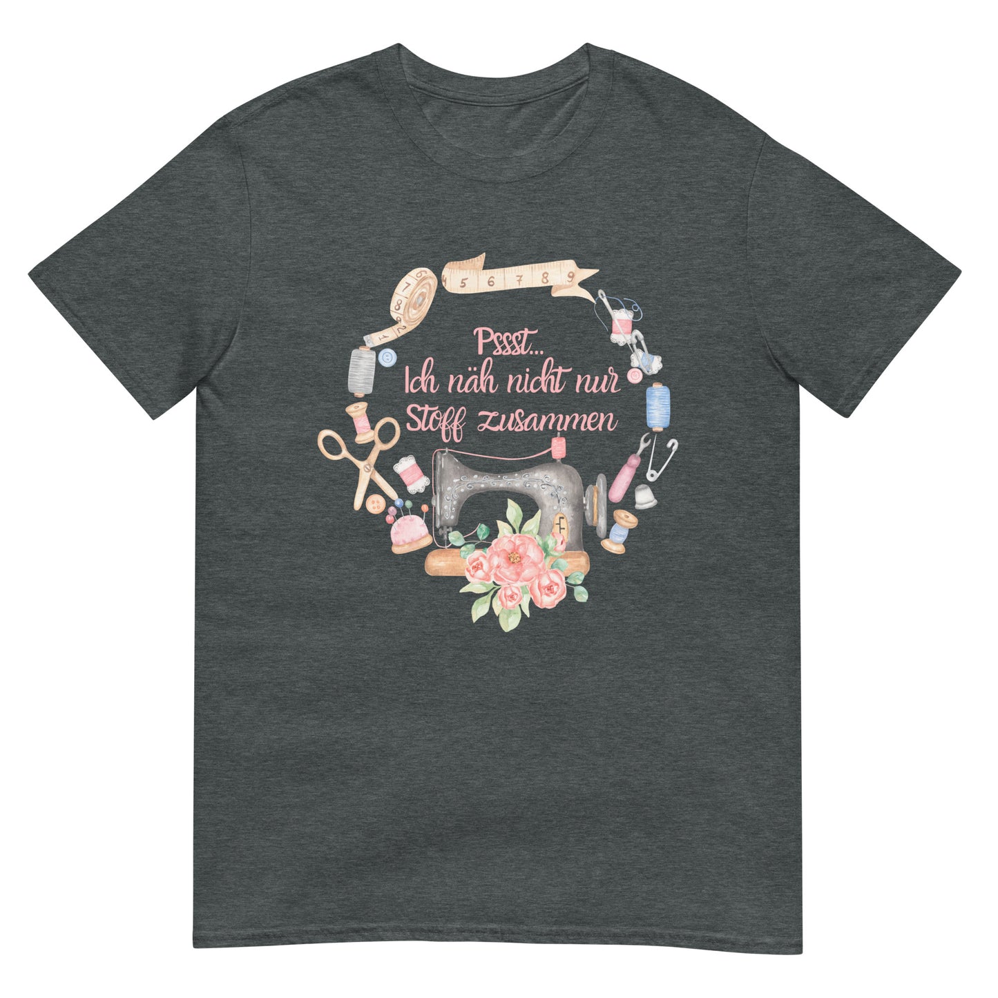 Psst ich näh nicht nur Stoff zusammen Nähen T-Shirt
