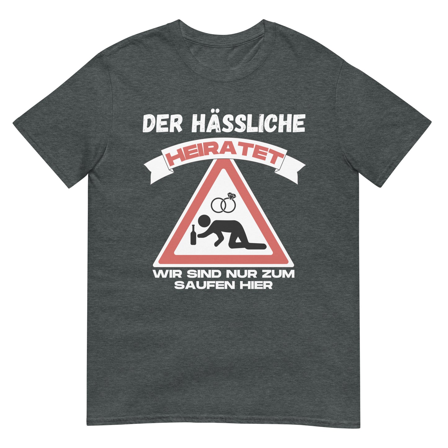 Der Hässliche heiratet wir sind nur zum saufen hier JGA Junggesellenabschied Polterabend T-Shirt