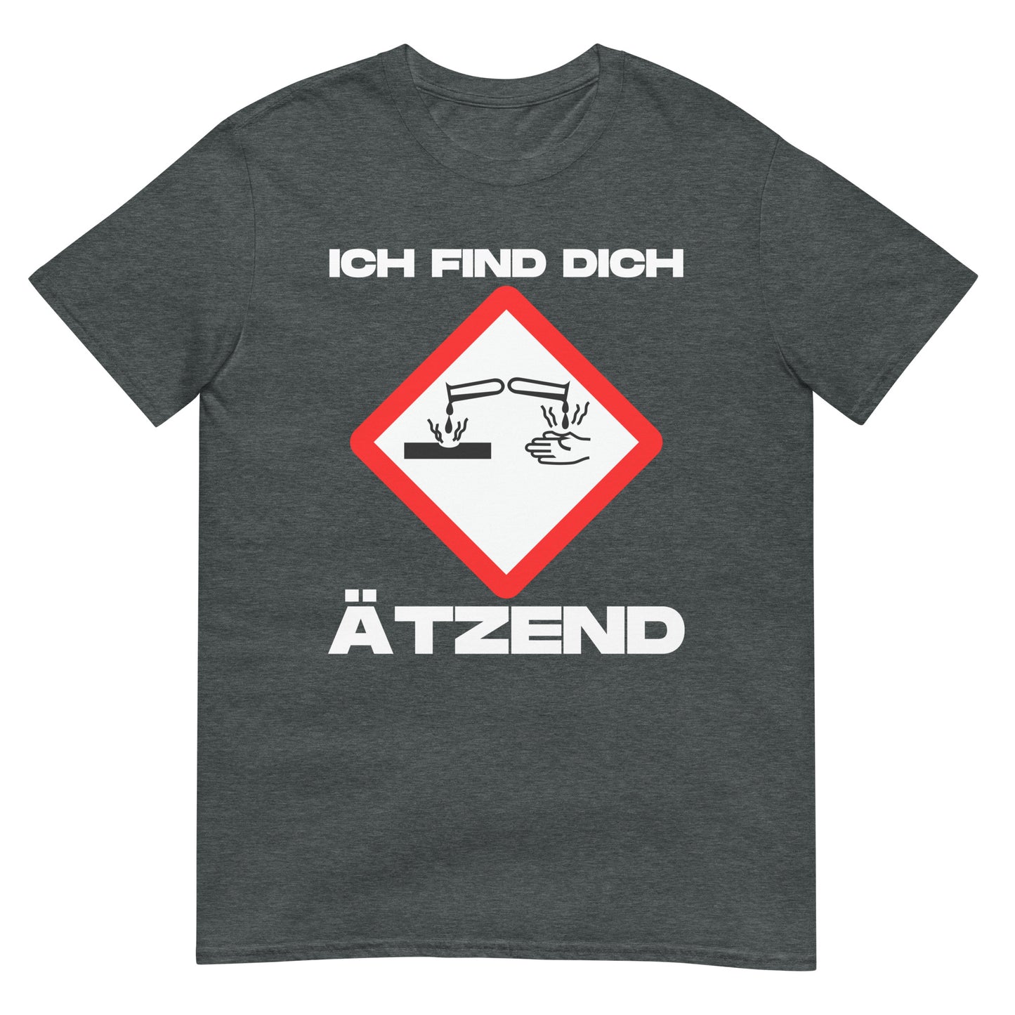 Ich find dich ätzend Warnsymbol Chemikalien T-Shirt