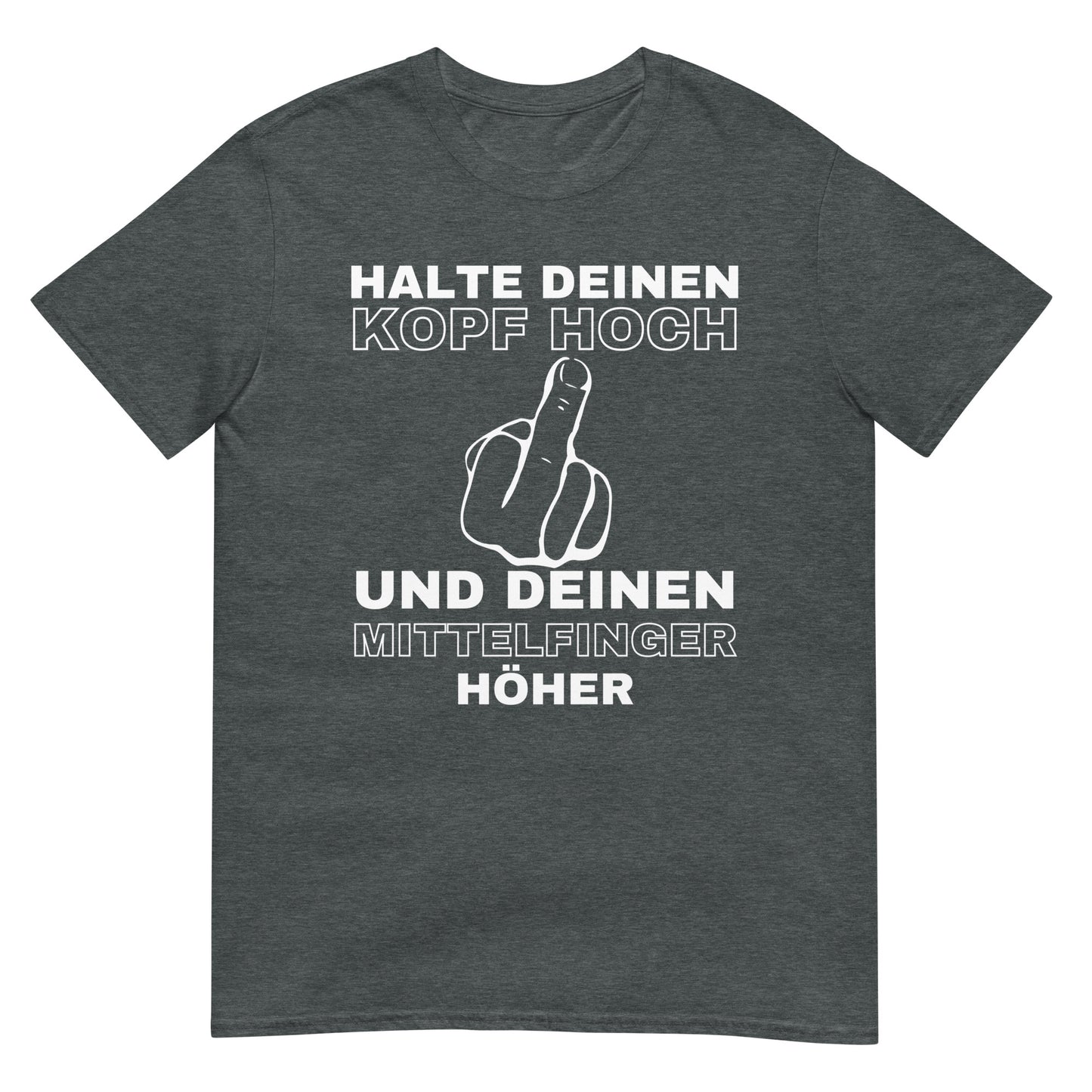 Halte deinen Kopf hoch und deinen Mittelfinger höher T-Shirt