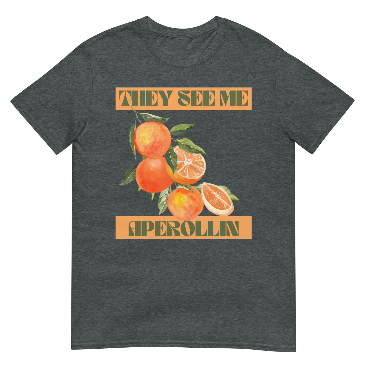 They see me Aperollin Spritz T-Shirt