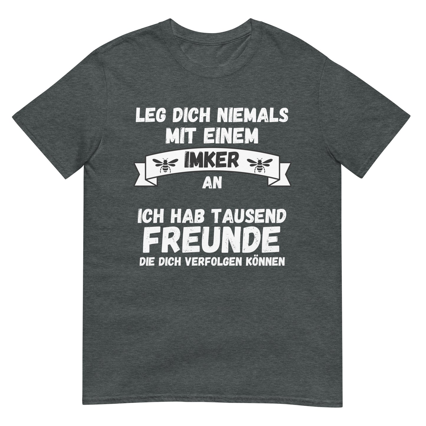 Leg dich nie mit einem Imker an ich hab tausend Freunde T-Shirt