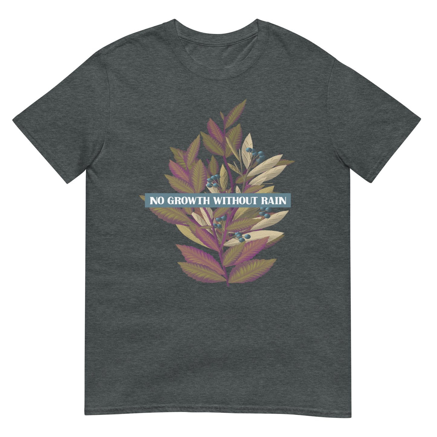 No growth without rain Optimist T-Shirt