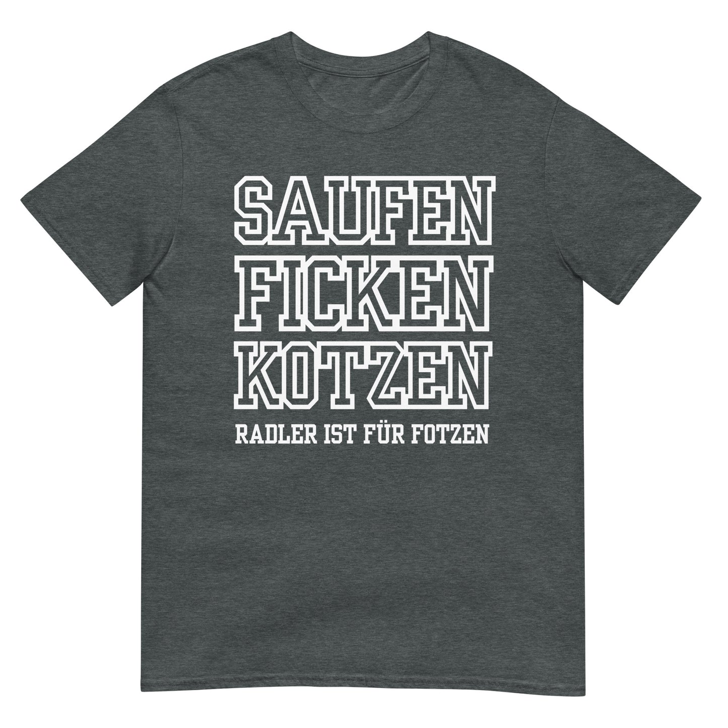 Saufen Ficken Kotzen Radler ist für Fotzen T-Shirt