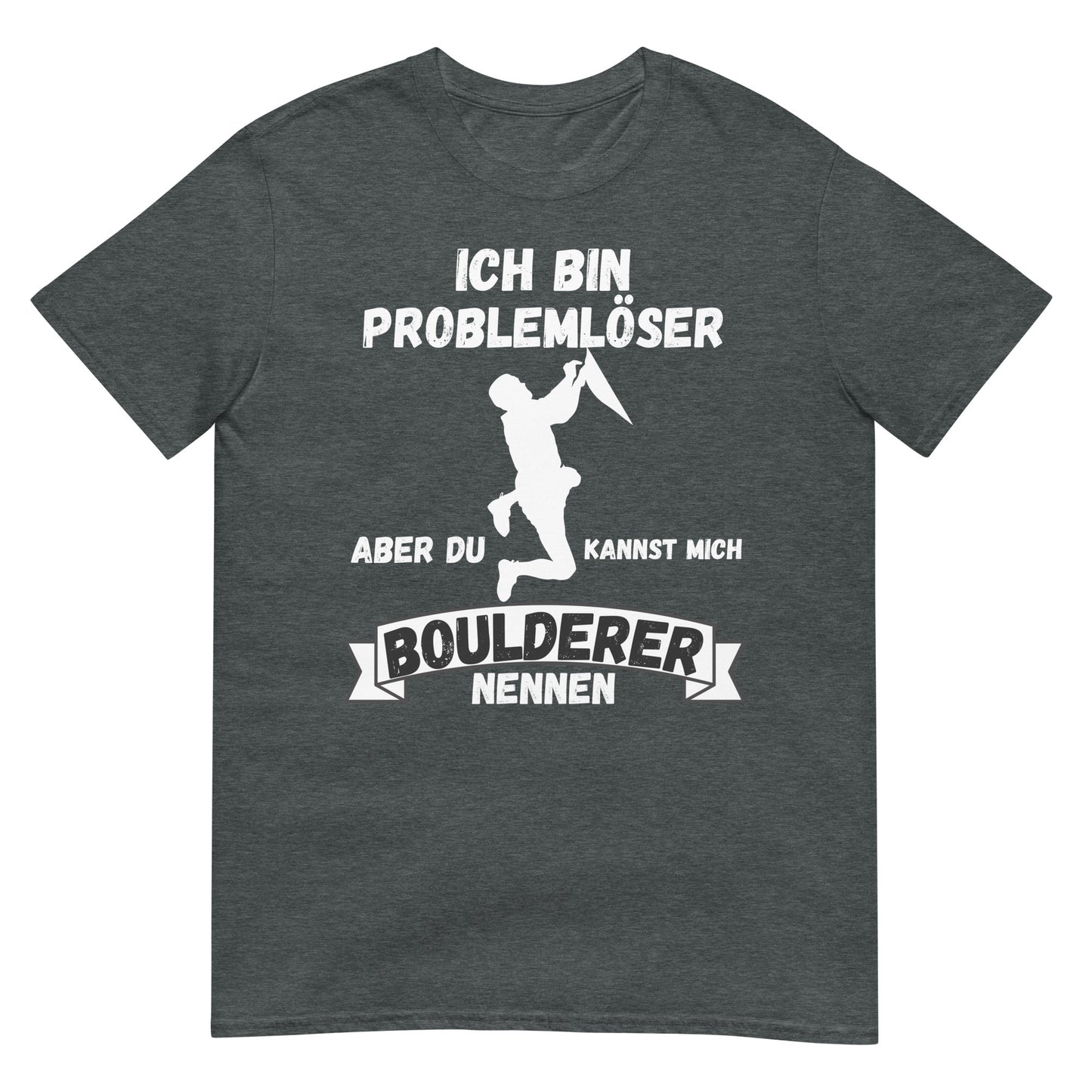Ich bin Problemlöser aber du kannst mich Boulderer nennen Bouldern Spruch T-Shirt