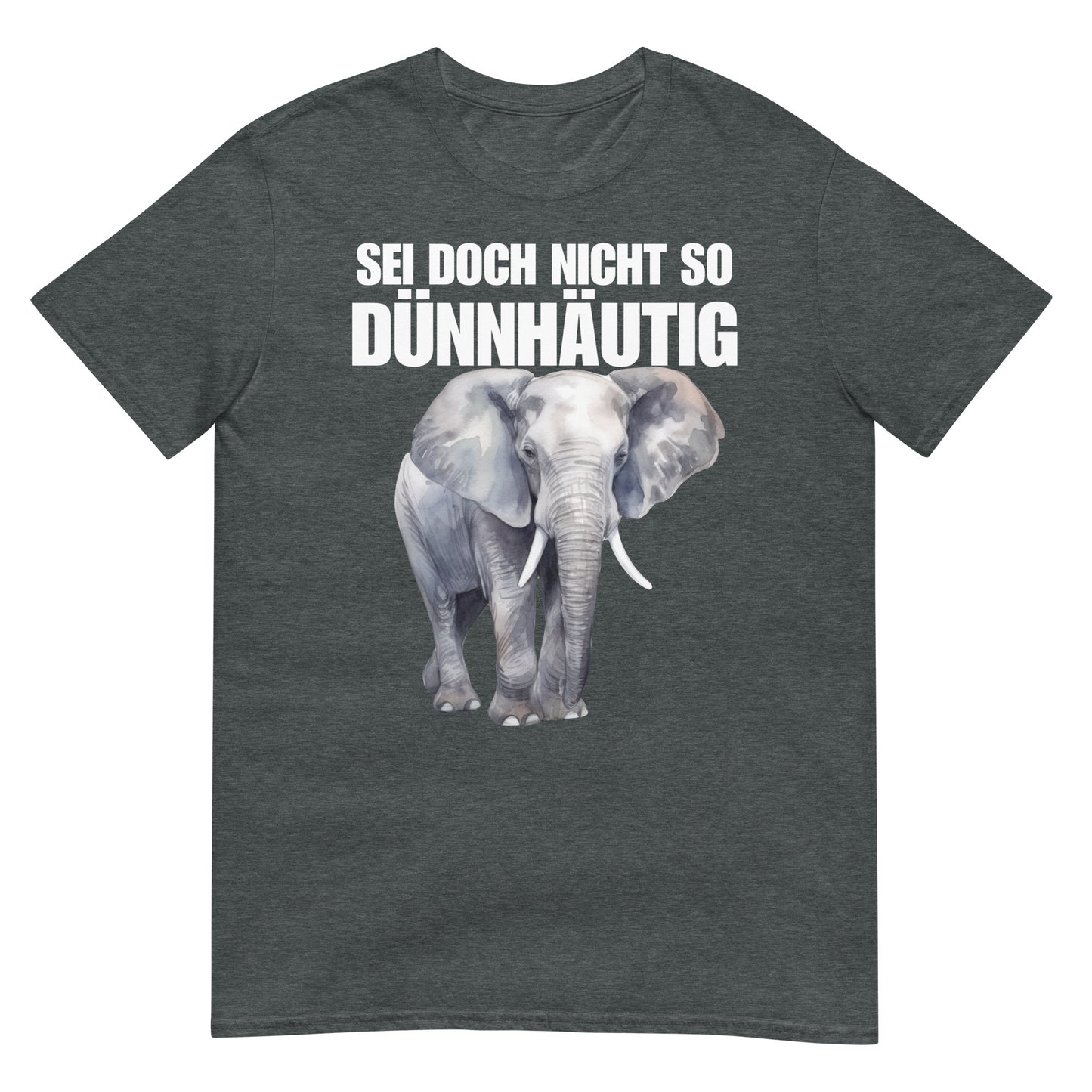 Sei doch nicht so dünnhäutig Elefant Sarkasmus T-Shirt