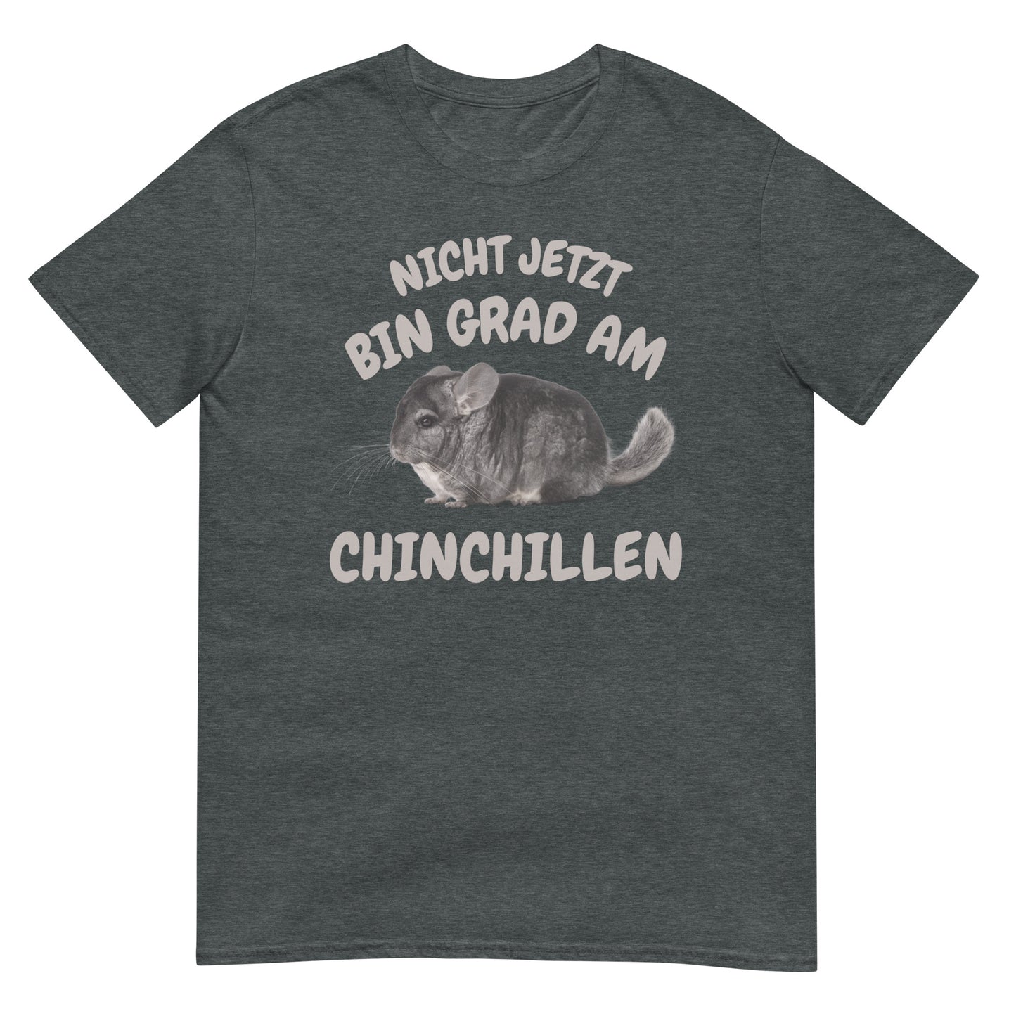 Nicht jetzt bin am chinchillen Chinchilla T-Shirt