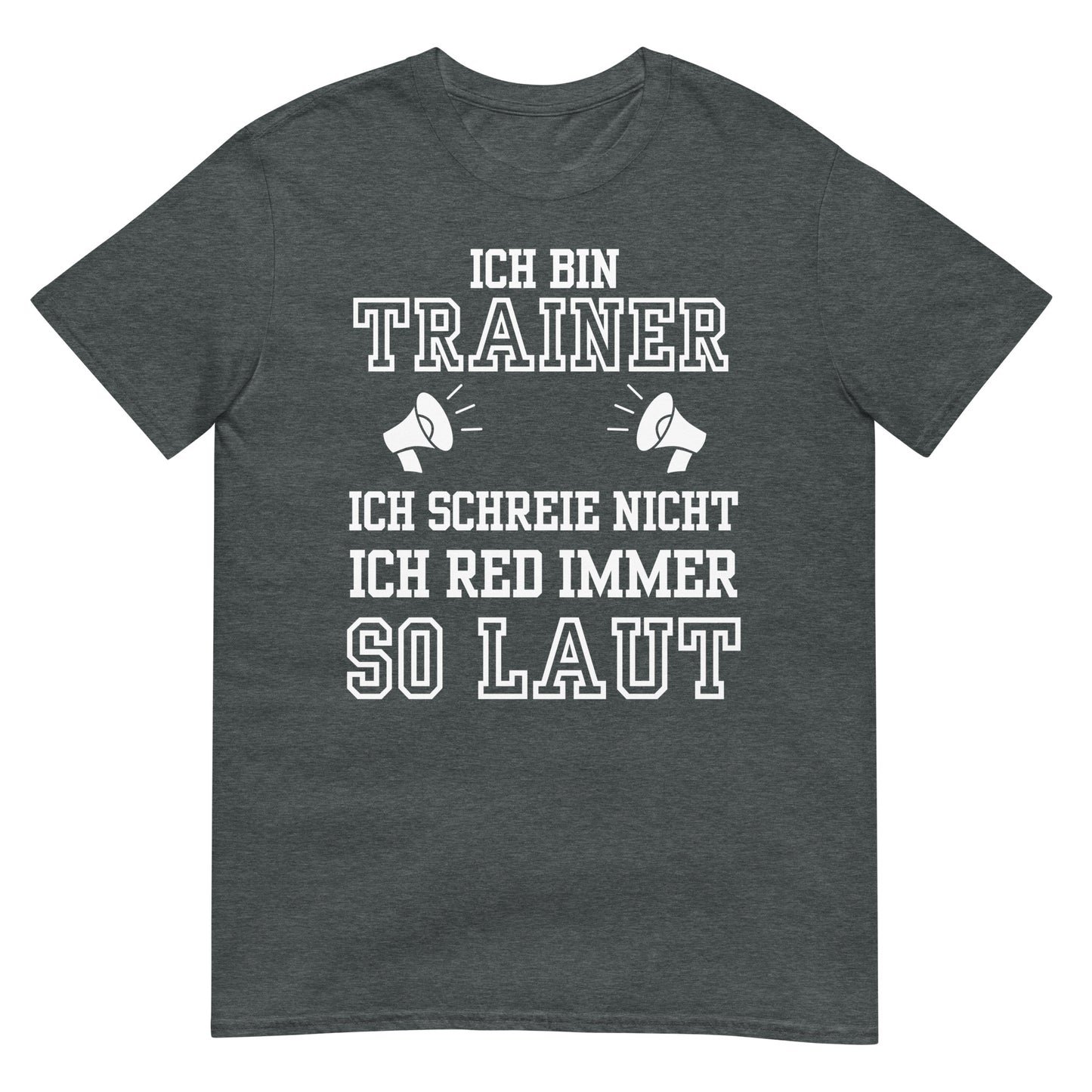 Ich bin Trainer ich schreie nicht ich red immer so laut T-Shirt