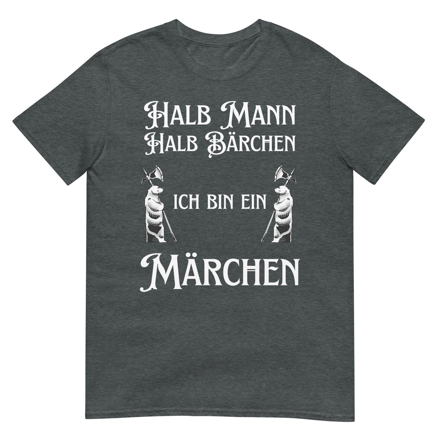 Halb Mann halb Bärchen ich bin ein Märchen T-Shirt