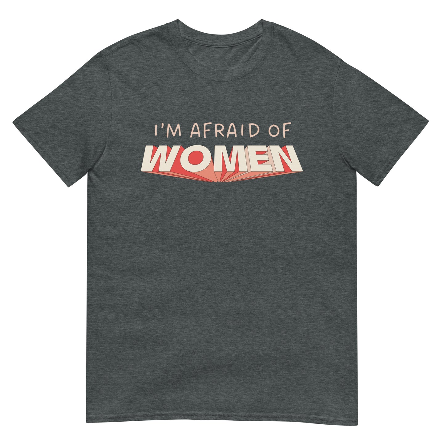 I'm afraid of women T-Shirt