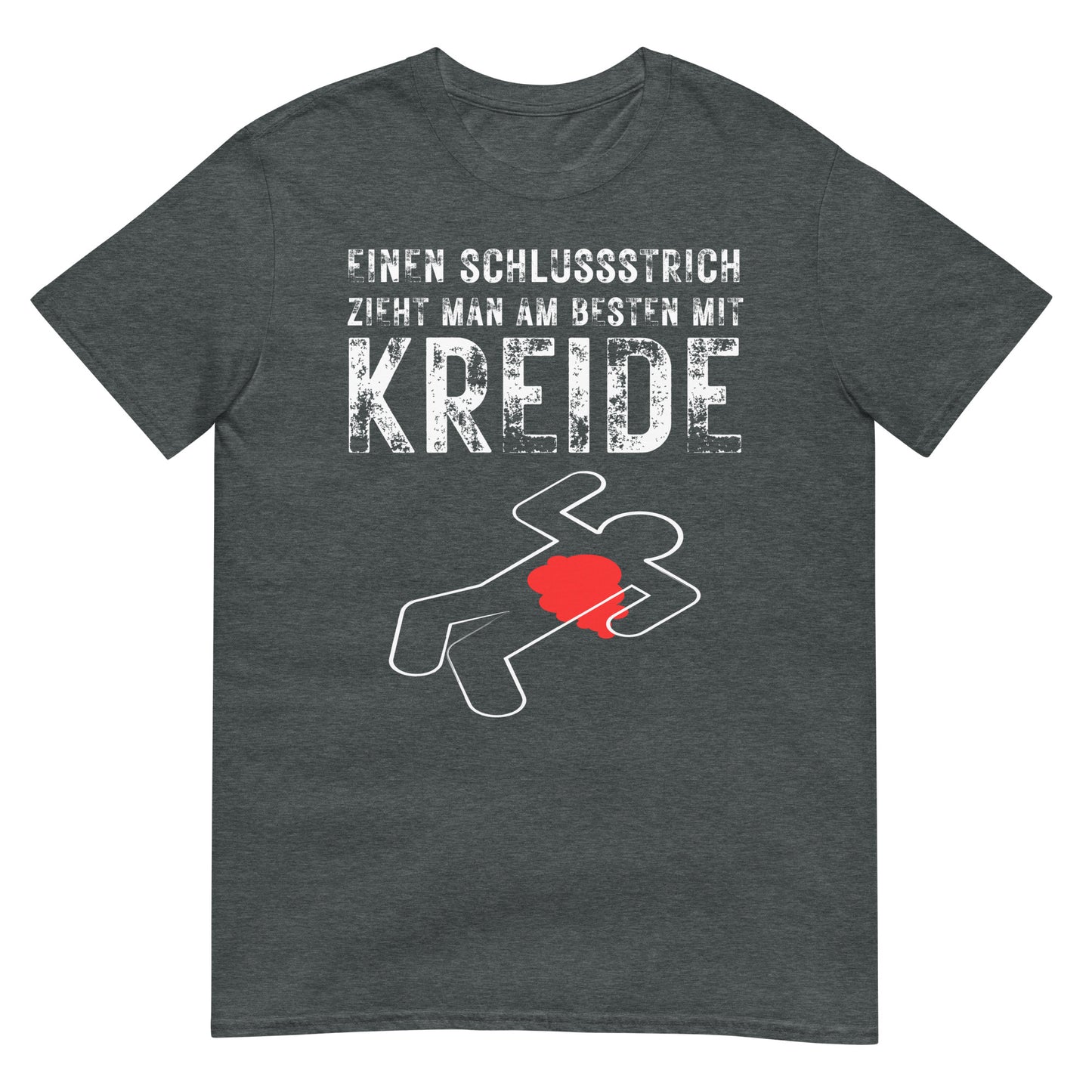 Einen Schlussstrich zieht man am besten mit Kreide Leiche T-Shirt