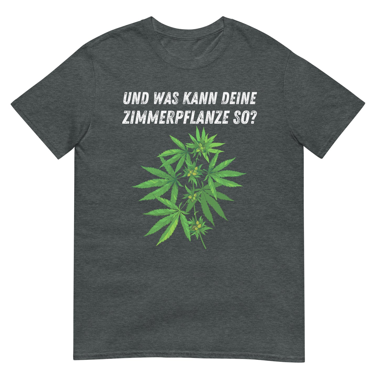 Und was kann deine Zimmerpflanze so? Kiffen Gras T-Shirt