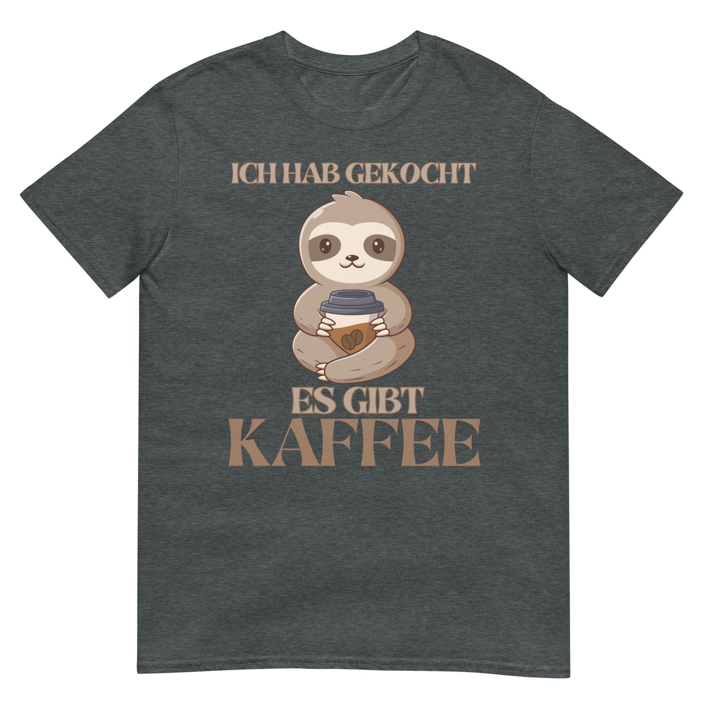Ich hab gekocht es gibt Kaffee Faultier T-Shirt
