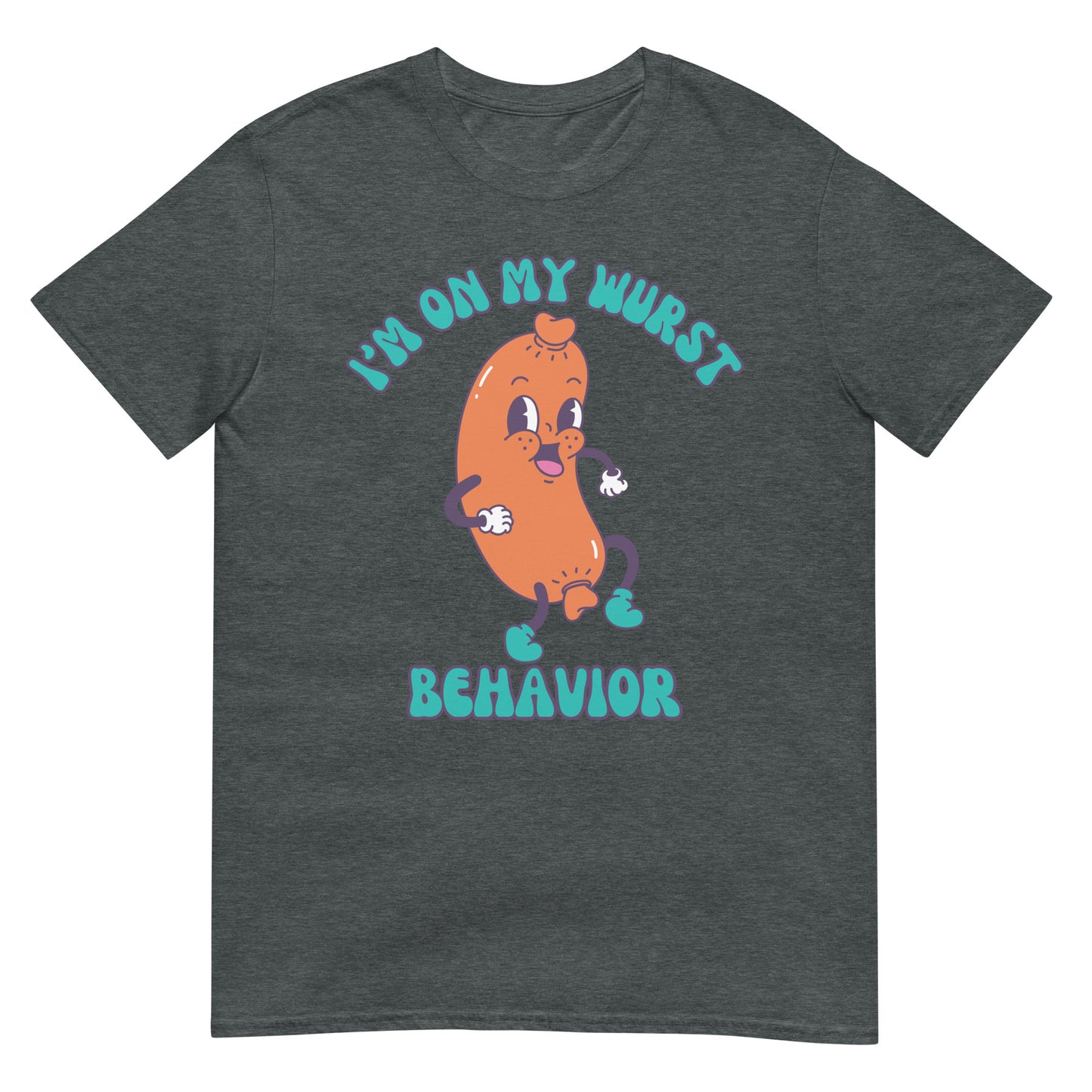 I'm on my Wurst Behavior Würstchen T-Shirt