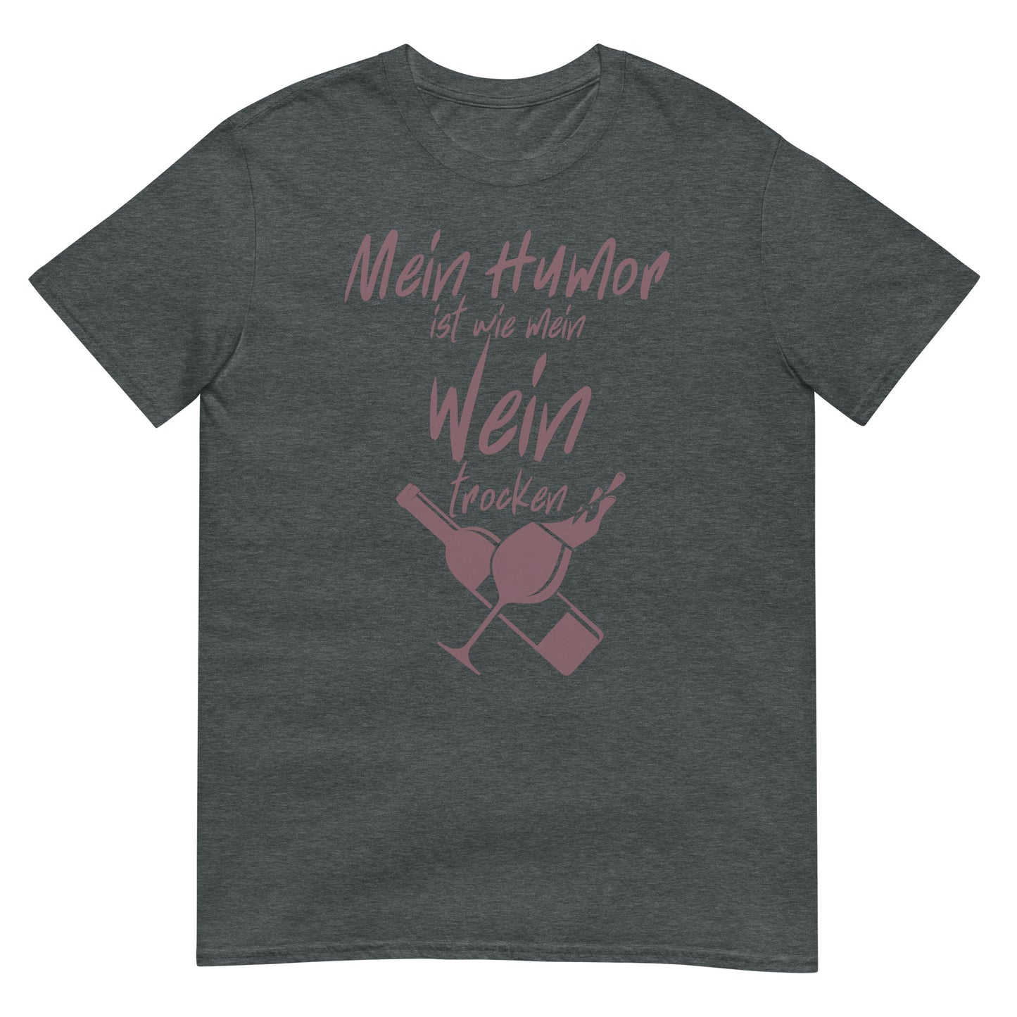 Mein Humor ist wie mein Wein trocken T-Shirt