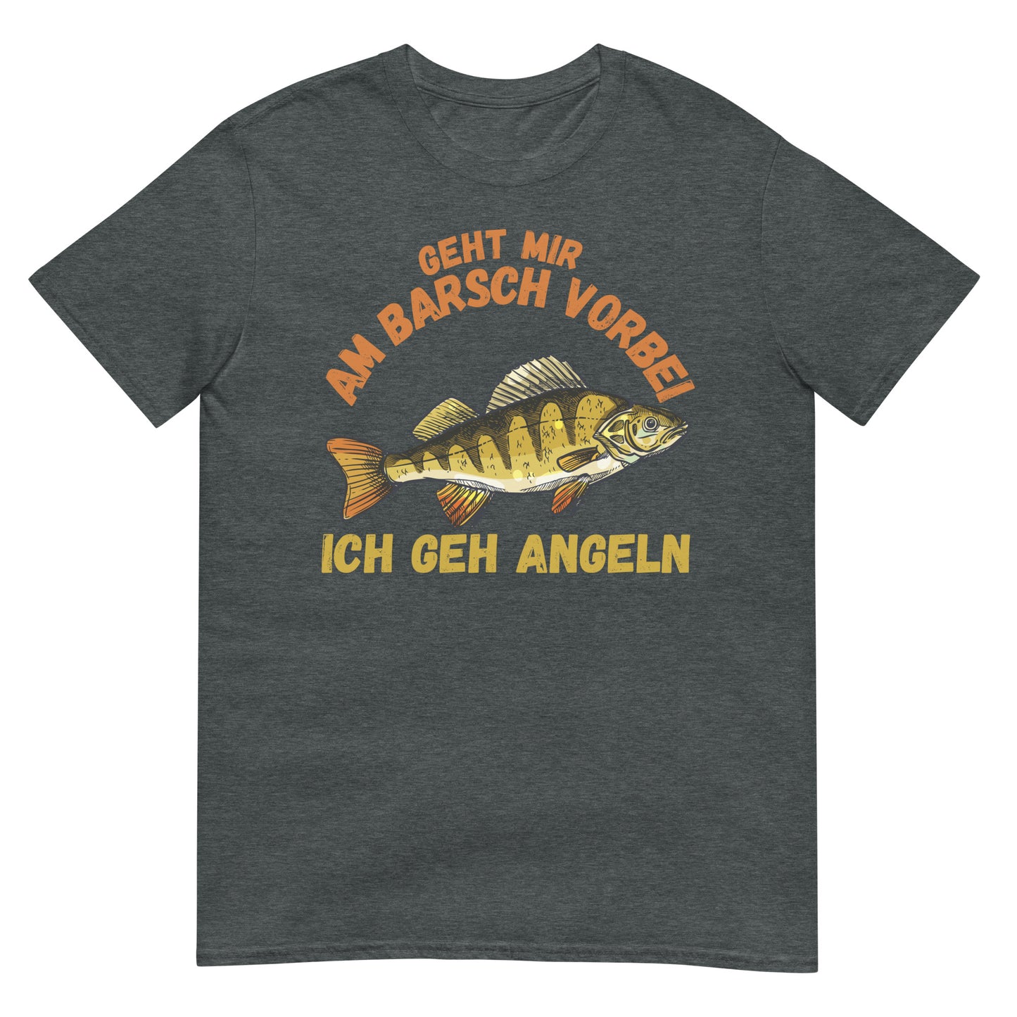 Geht mir Barsch vorbei Angeln Angler T-Shirt