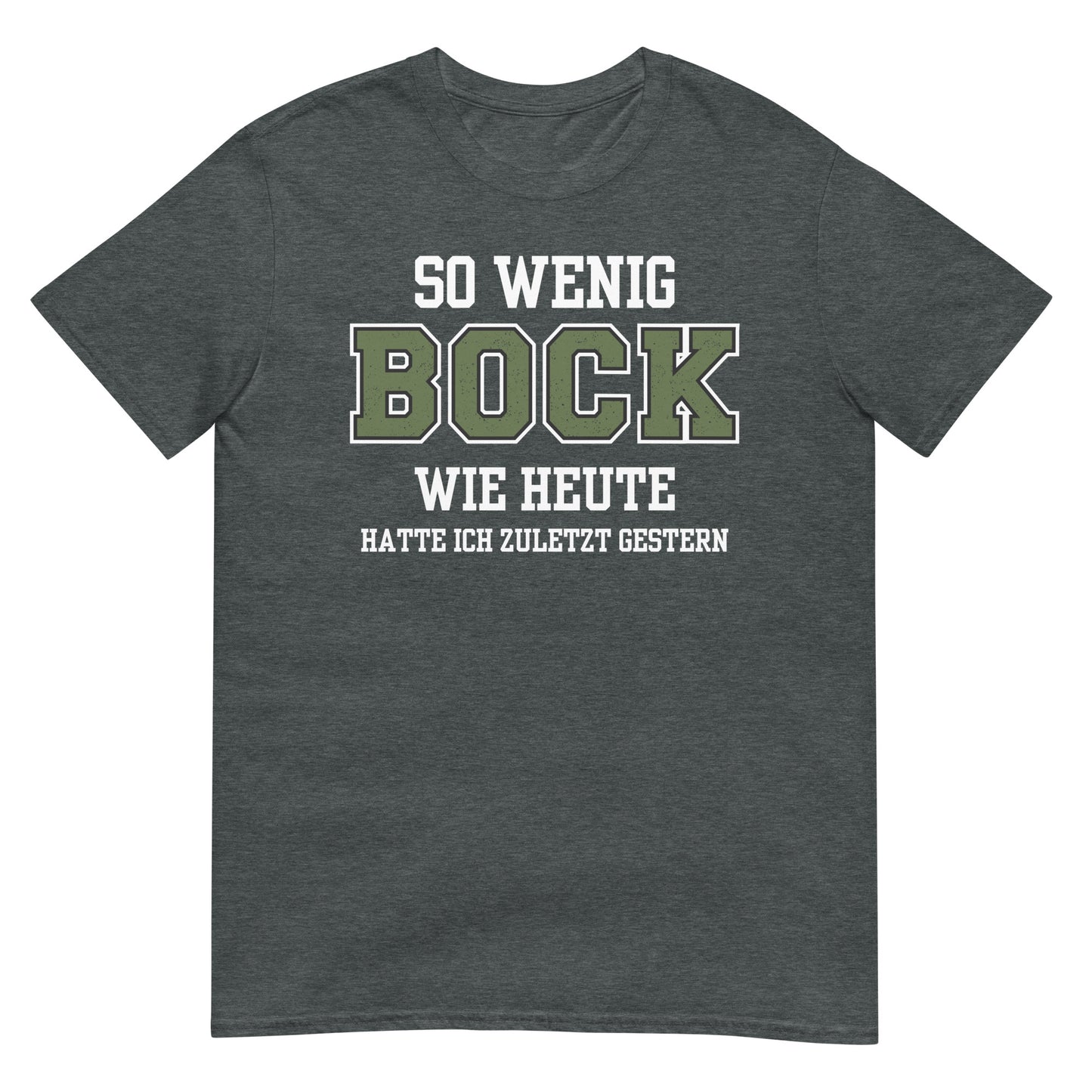 So wenig Bock hatte ich zuletzt Gestern T-Shirt