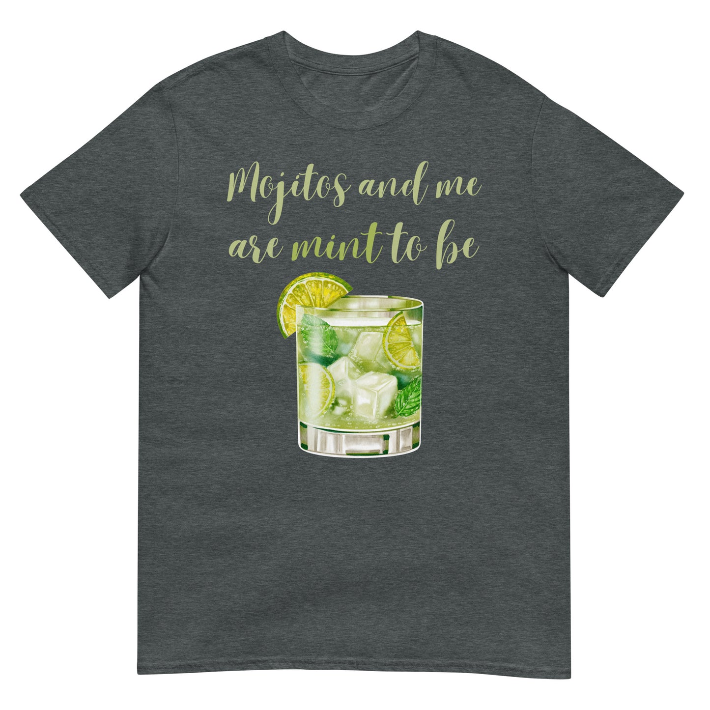 Mojitos and me are mint to be Mojito Cocktail T-Shirt