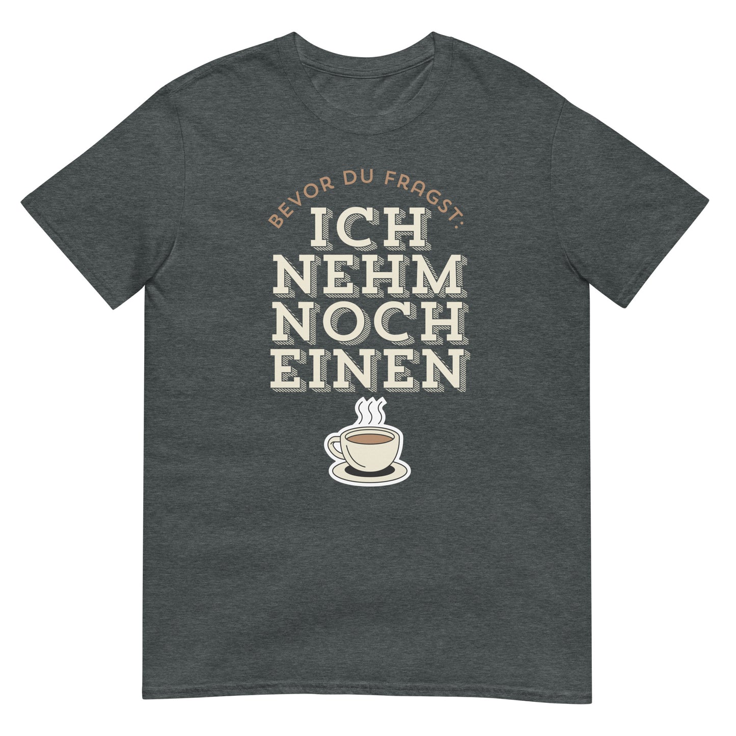 Ich nehm noch einen Kaffee T-Shirt