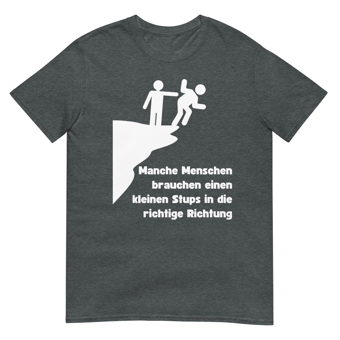 Manche Menschen brauchen einen kleinen Stups T-Shirt
