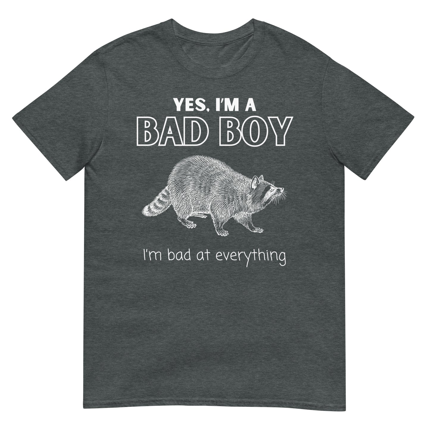 I'm a bad boy bad at everything Waschbär T-Shirt