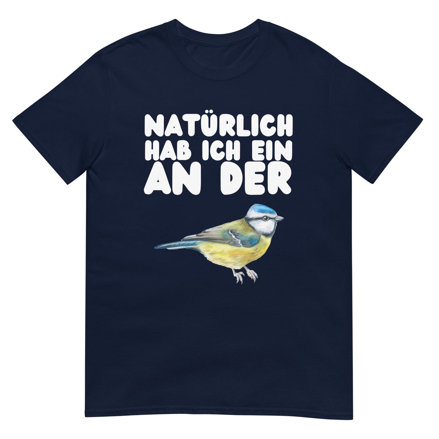 Natürlich hab ich ein an der Meise Vogel Humor T-Shirt