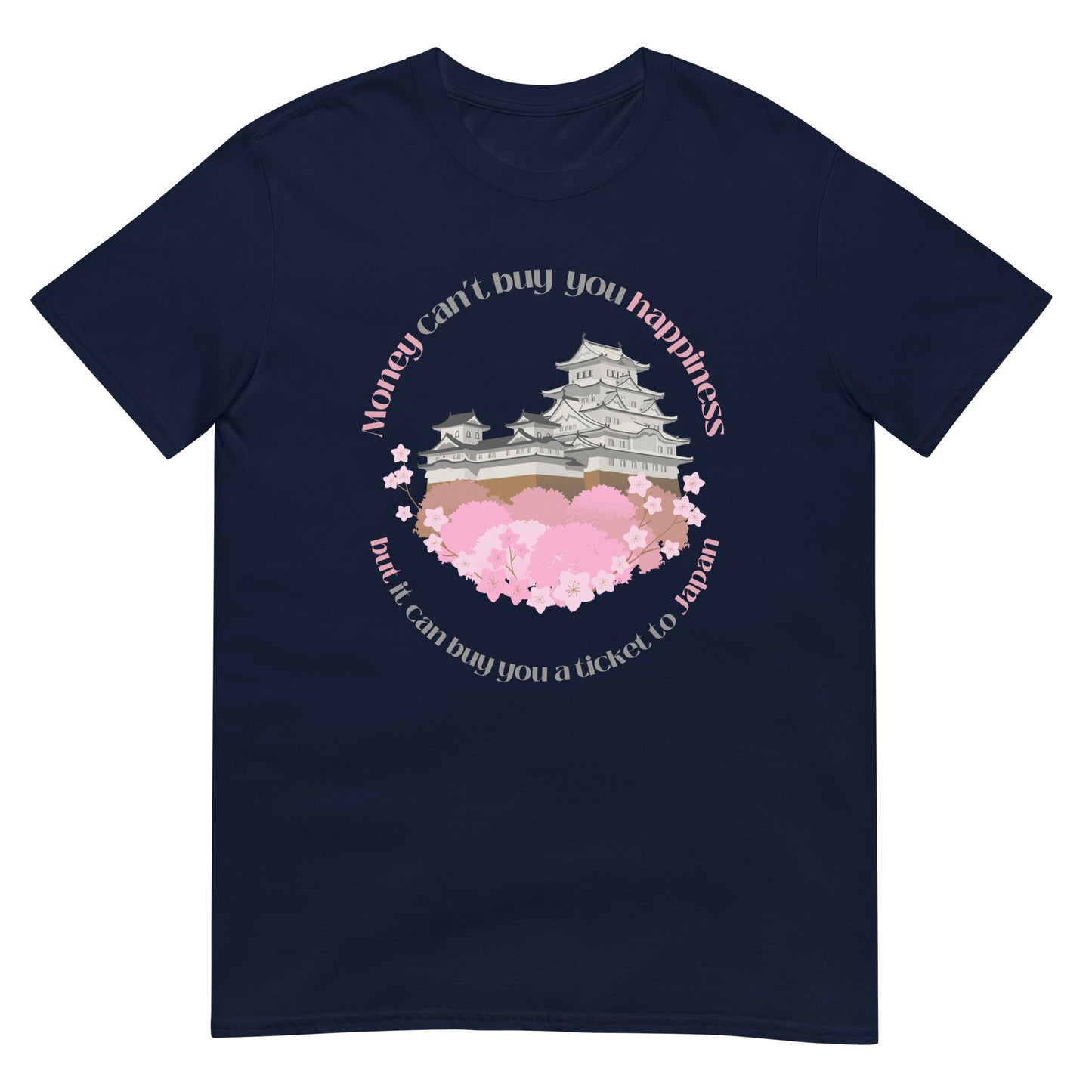 Money Can't Buy You Happiness But It Can Buy You A Ticket To Japan T-Shirt