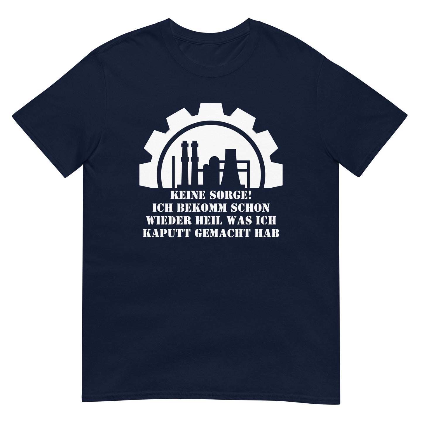 Keine Sorge ich bekomm schon wieder heil was ich kaputt gemacht hab Handwerker T-Shirt