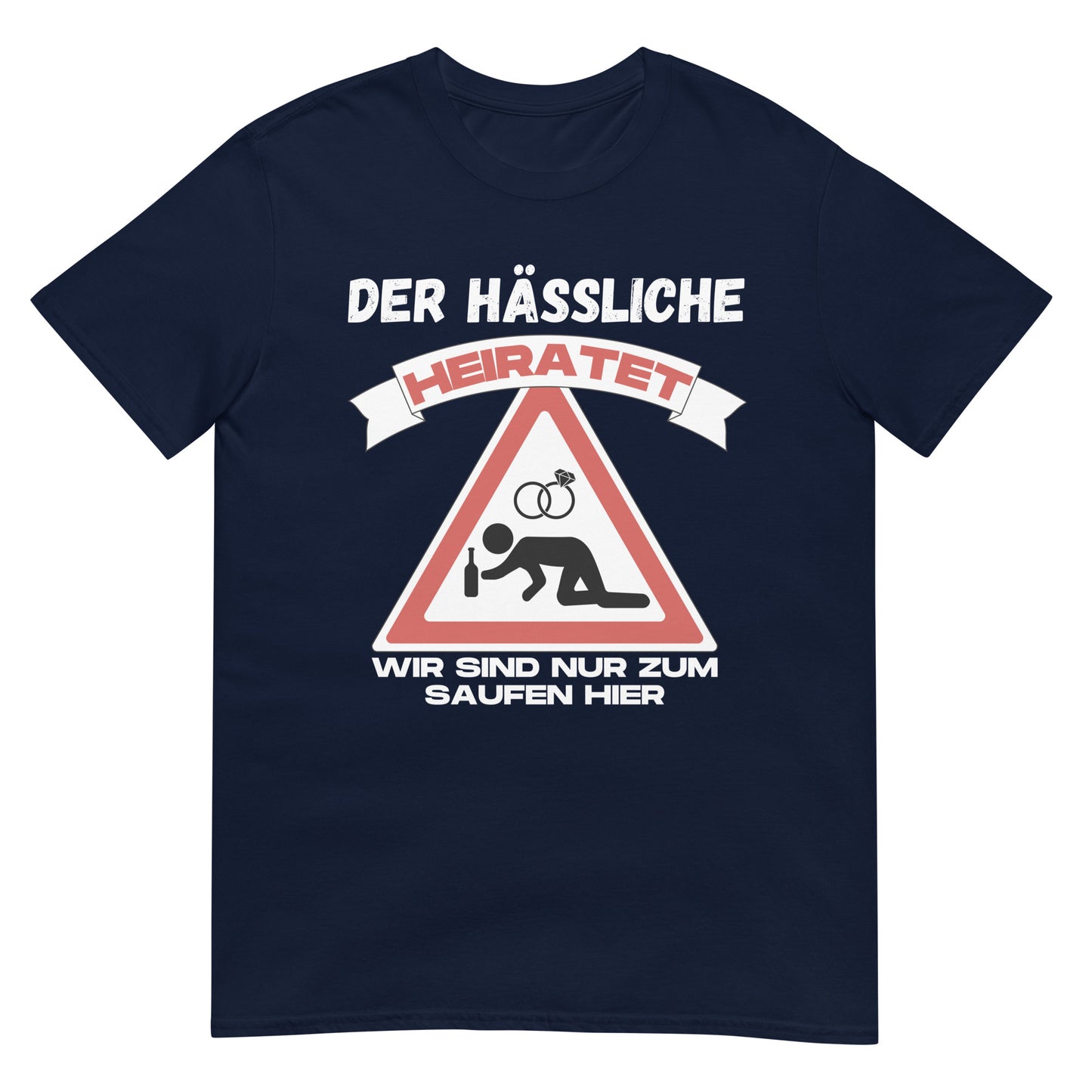 Der Hässliche heiratet wir sind nur zum saufen hier JGA Junggesellenabschied Polterabend T-Shirt