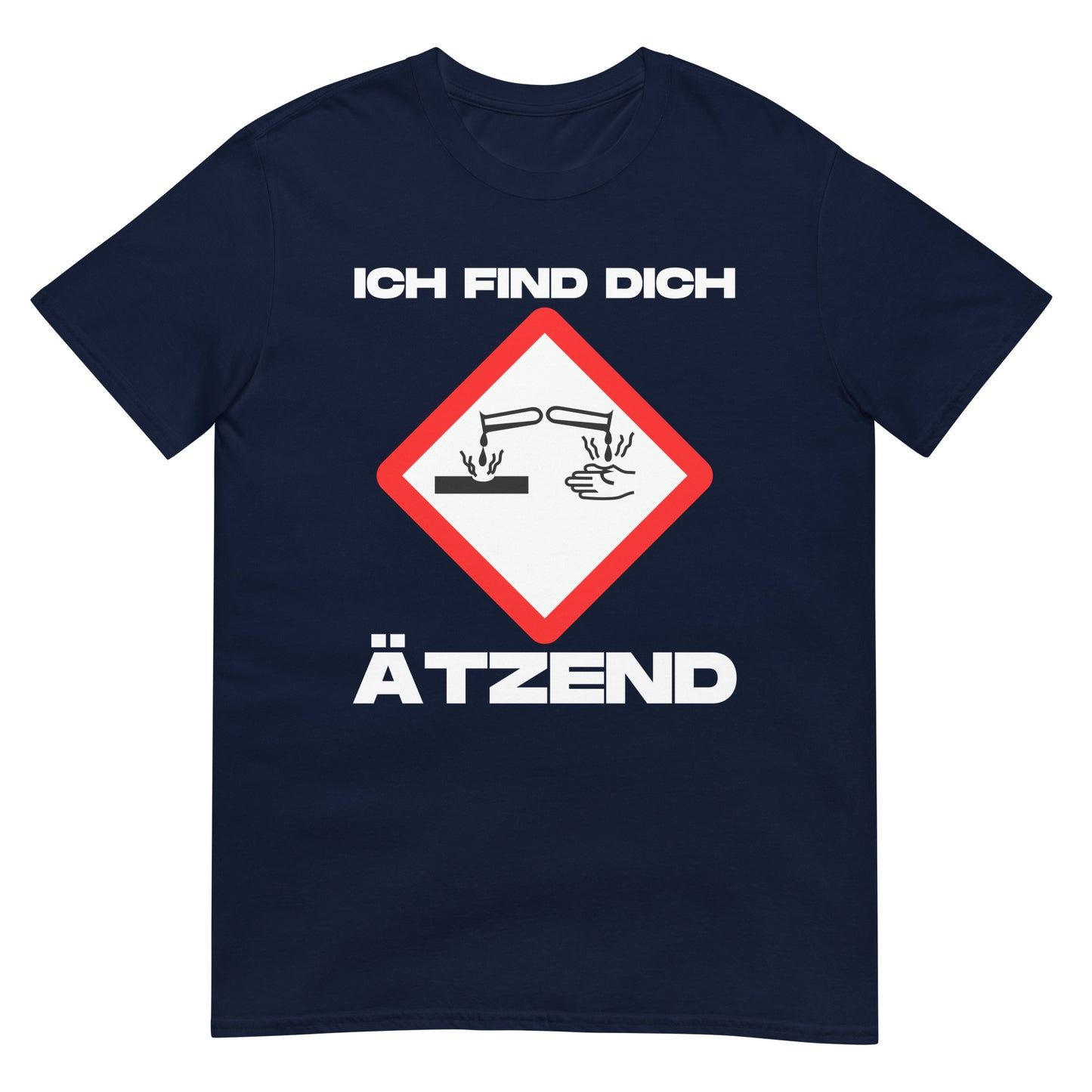 Ich find dich ätzend Warnsymbol Chemikalien T-Shirt