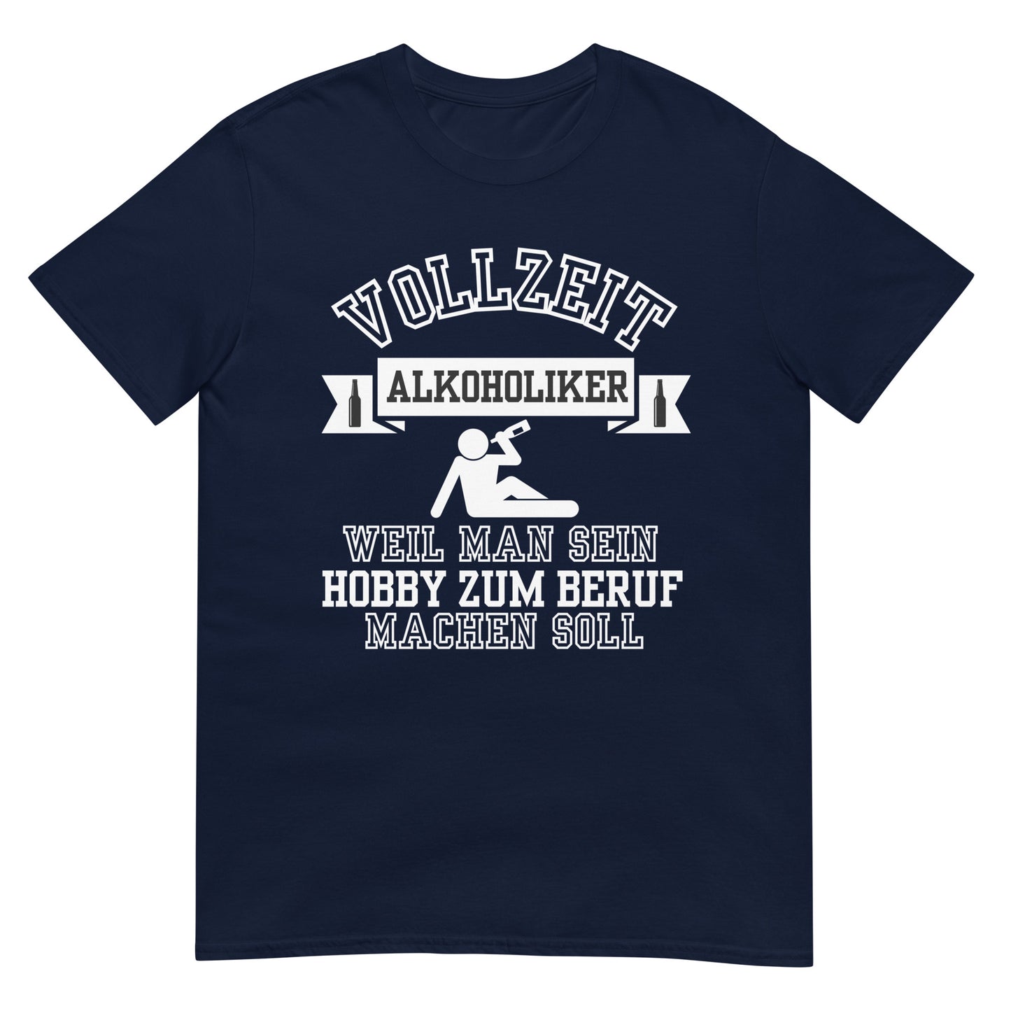 Vollzeit Alkoholiker weil man sein Hobby zum Beruf machen soll T-Shirt