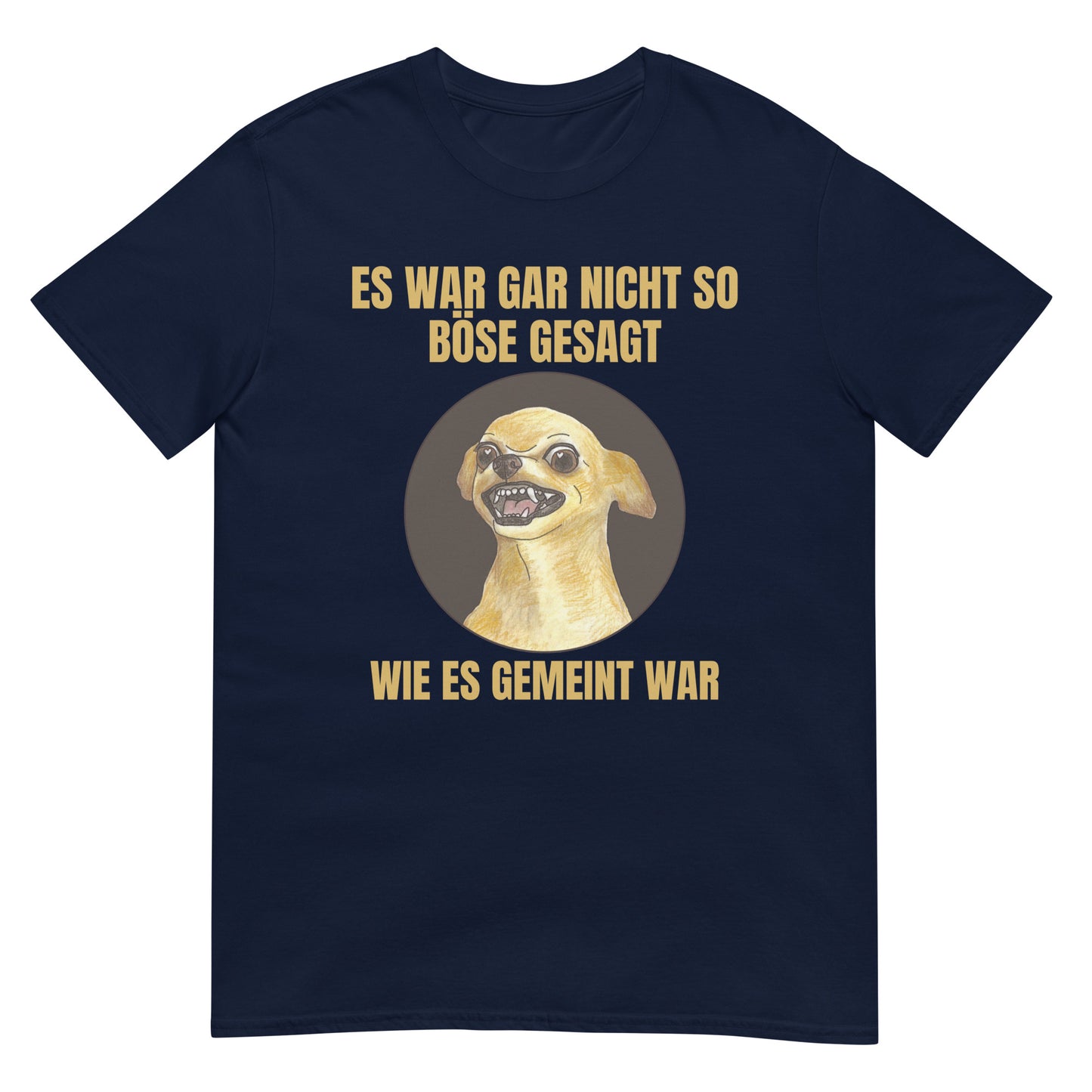 Es war nicht so böse gesagt wie es gemeint war T-Shirt