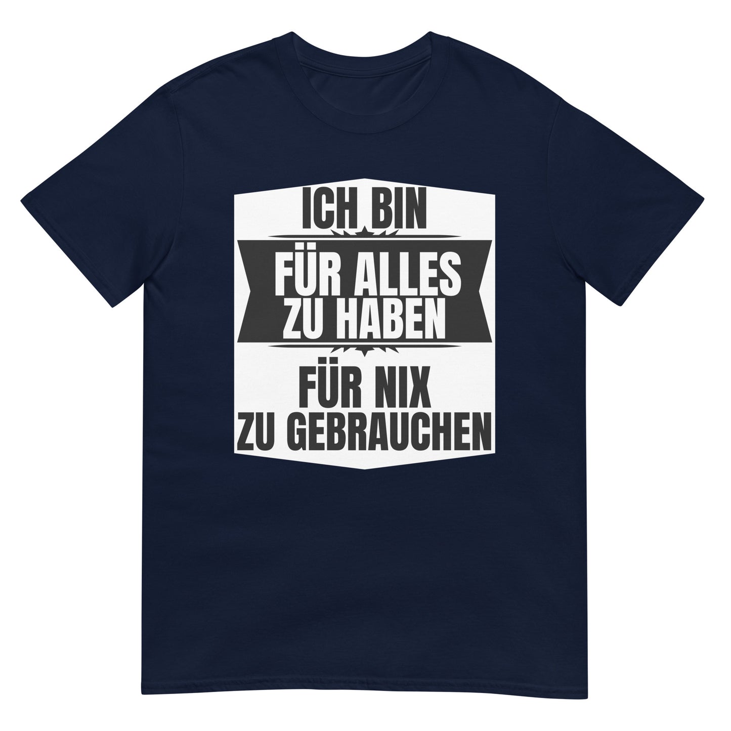 Ich bin für alles zu haben zu nichts zu gebrauchen T-Shirt