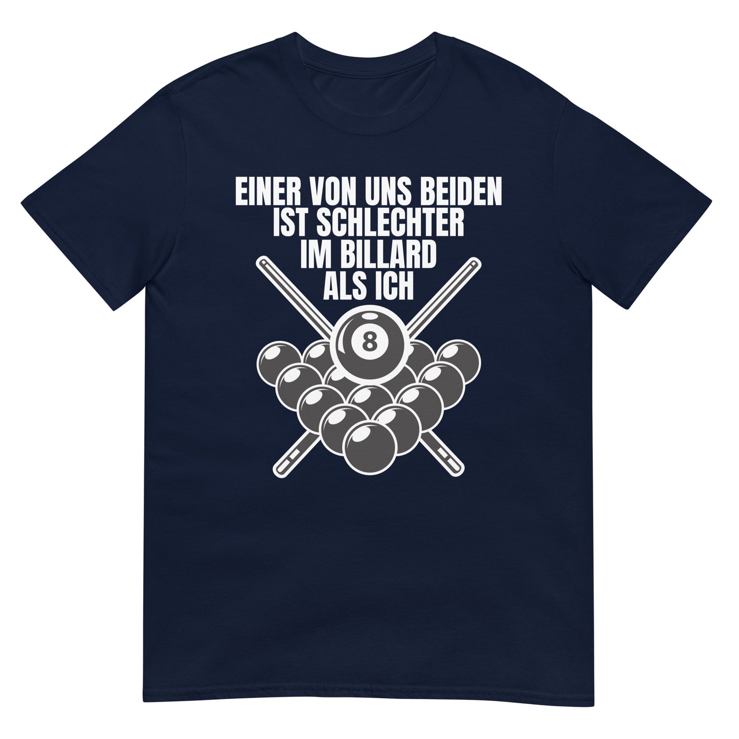 Einer von uns beiden spielt schlechter Billard als ich T-Shirt