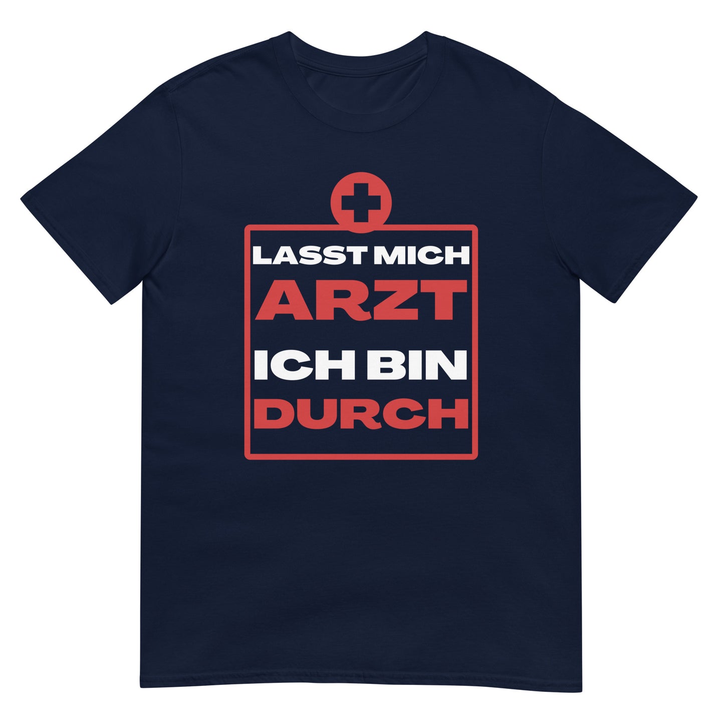 Lasst mich Arzt ich bin durch T-Shirt