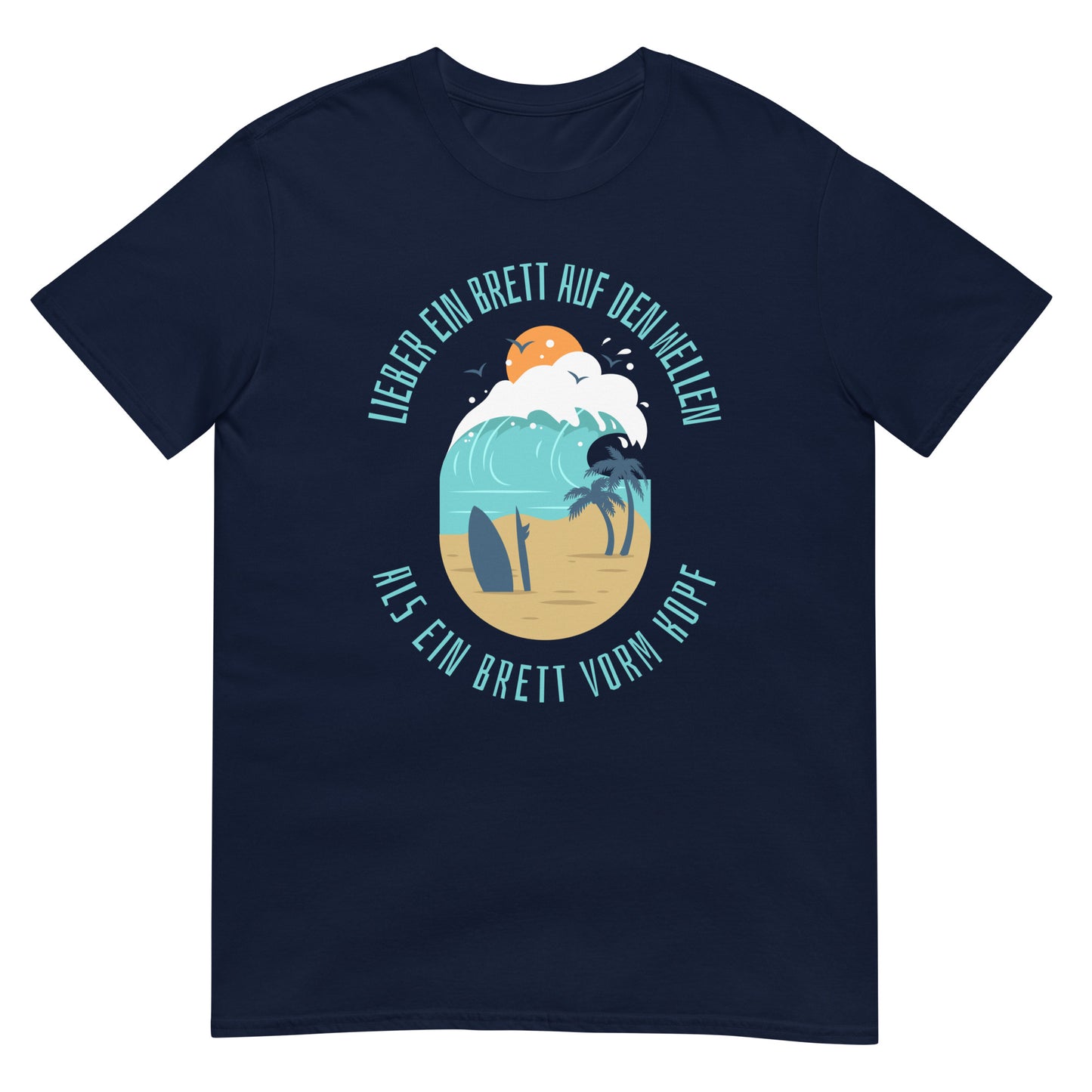 Lieber ein Brett auf den Wellen als ein Brett vor dem Kopf Surfer T-Shirt