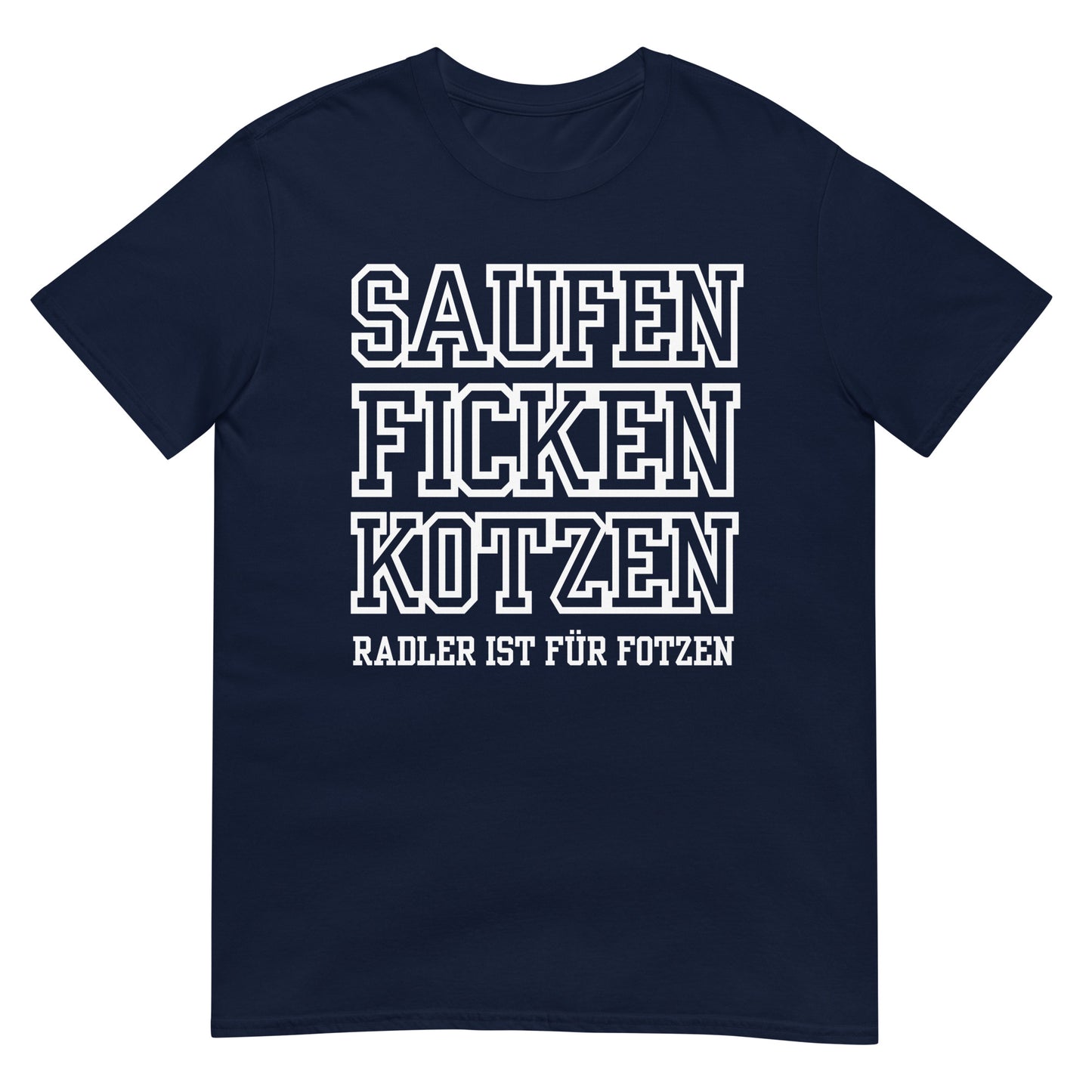 Saufen Ficken Kotzen Radler ist für Fotzen T-Shirt