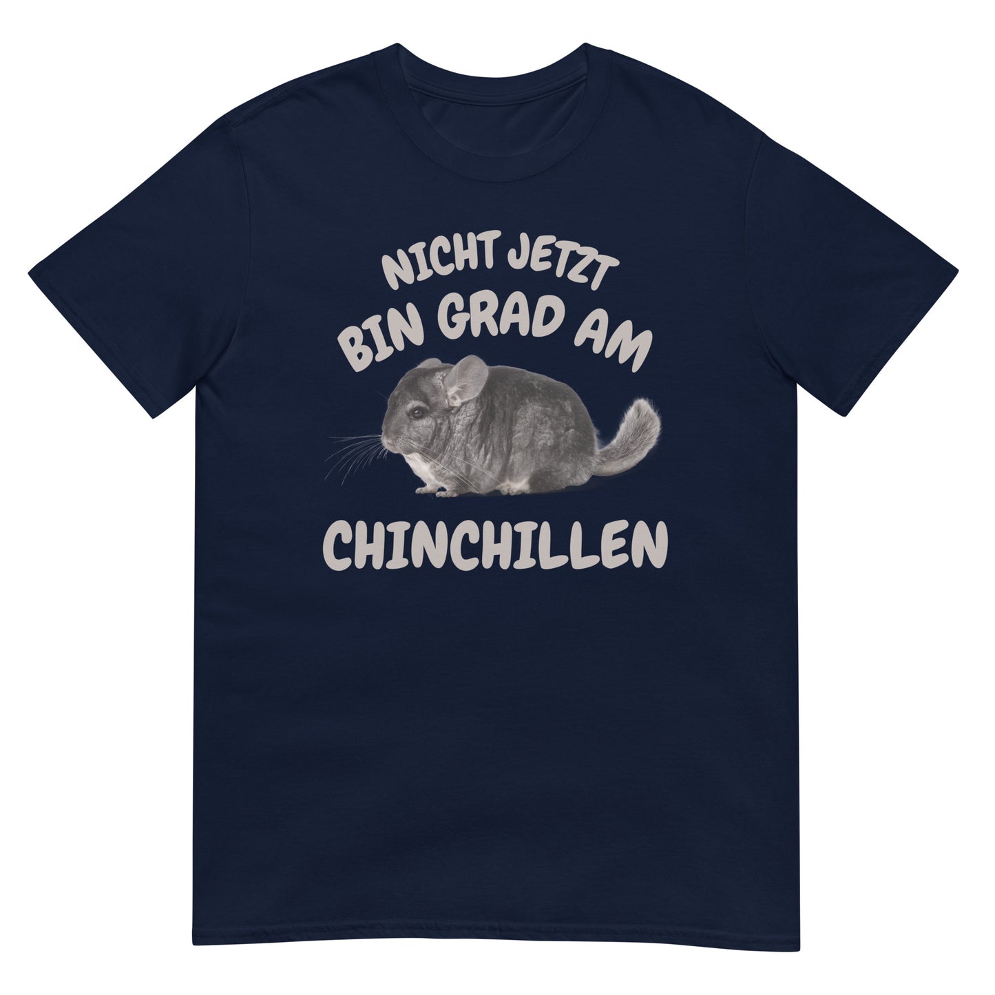 Nicht jetzt bin am chinchillen Chinchilla T-Shirt